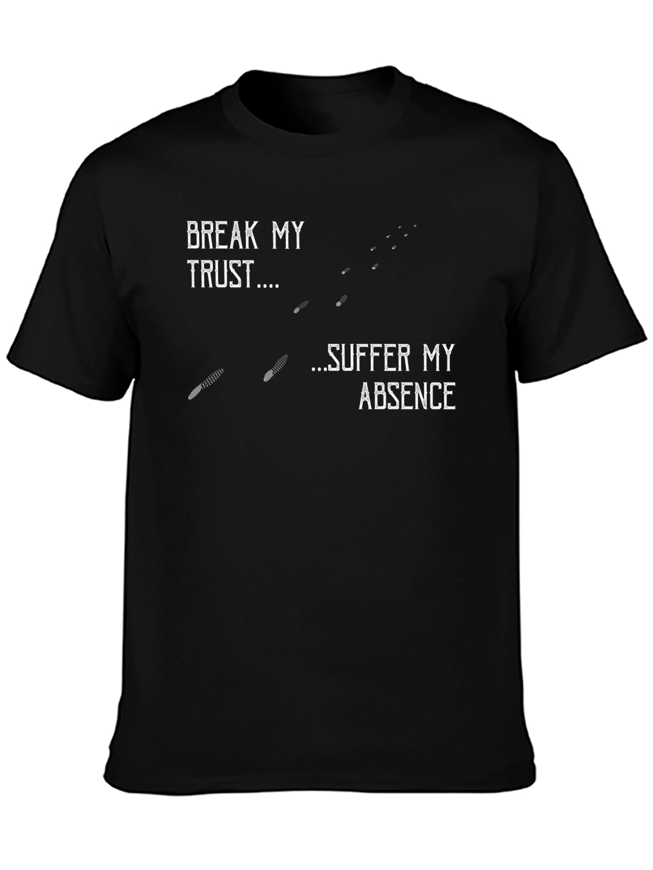 Break My Trust T-Shirt - Suffer My Absence