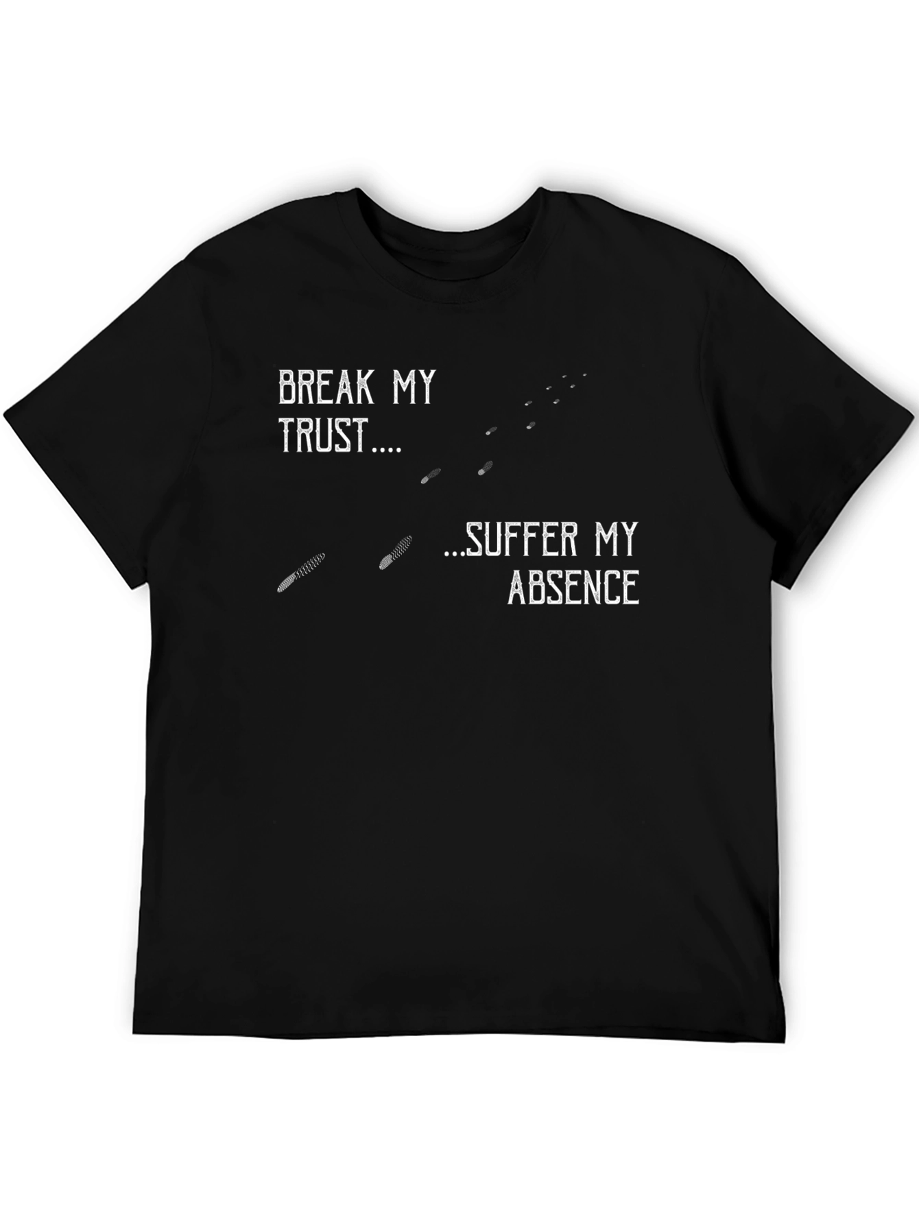 Break My Trust T-Shirt - Suffer My Absence