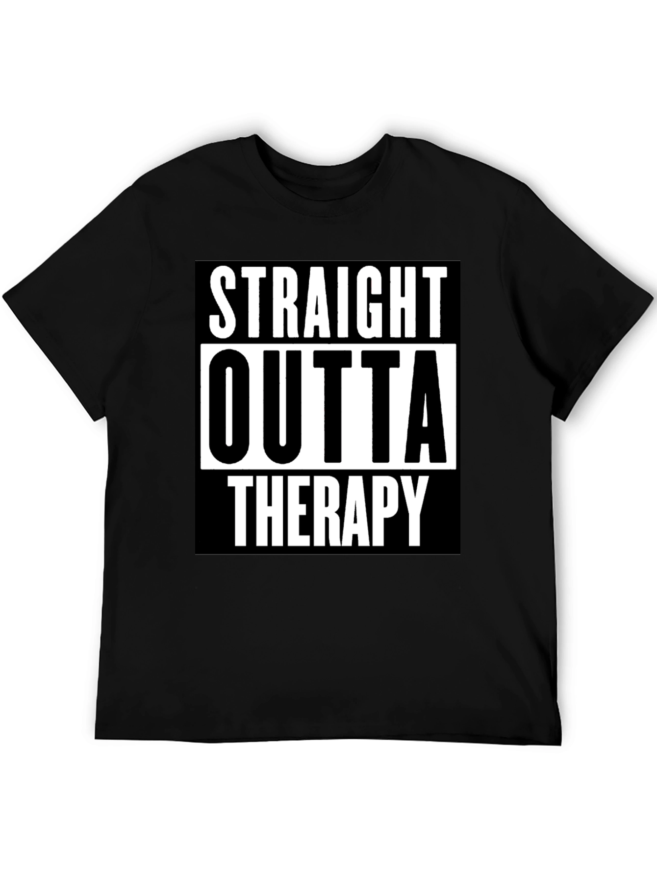 Straight Outta Therapy Graphic T-Shirt Funny Humor Tee