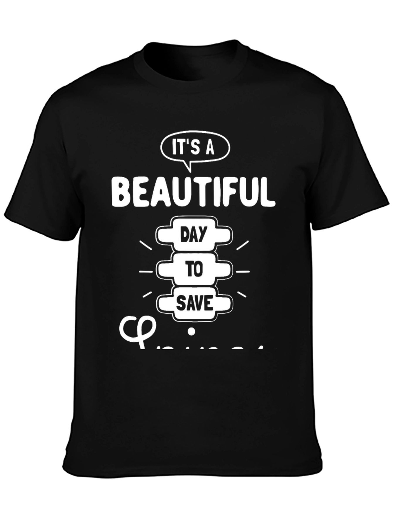 Chiropractor T-Shirt: Beautiful Day to Save Spines
