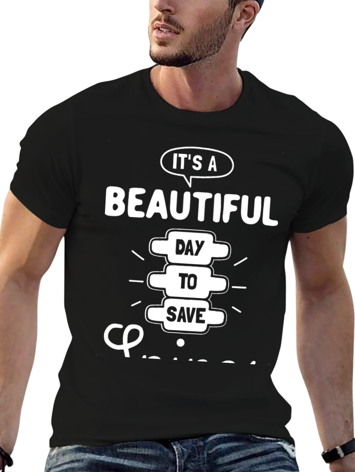 Chiropractor T-Shirt: Beautiful Day to Save Spines