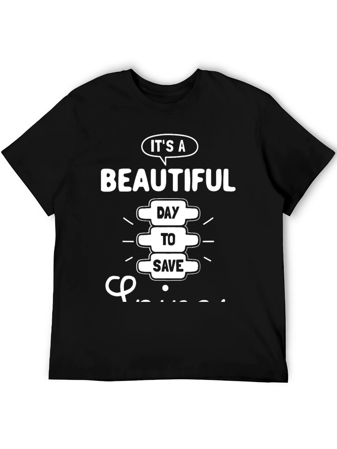 Chiropractor T-Shirt: Beautiful Day to Save Spines