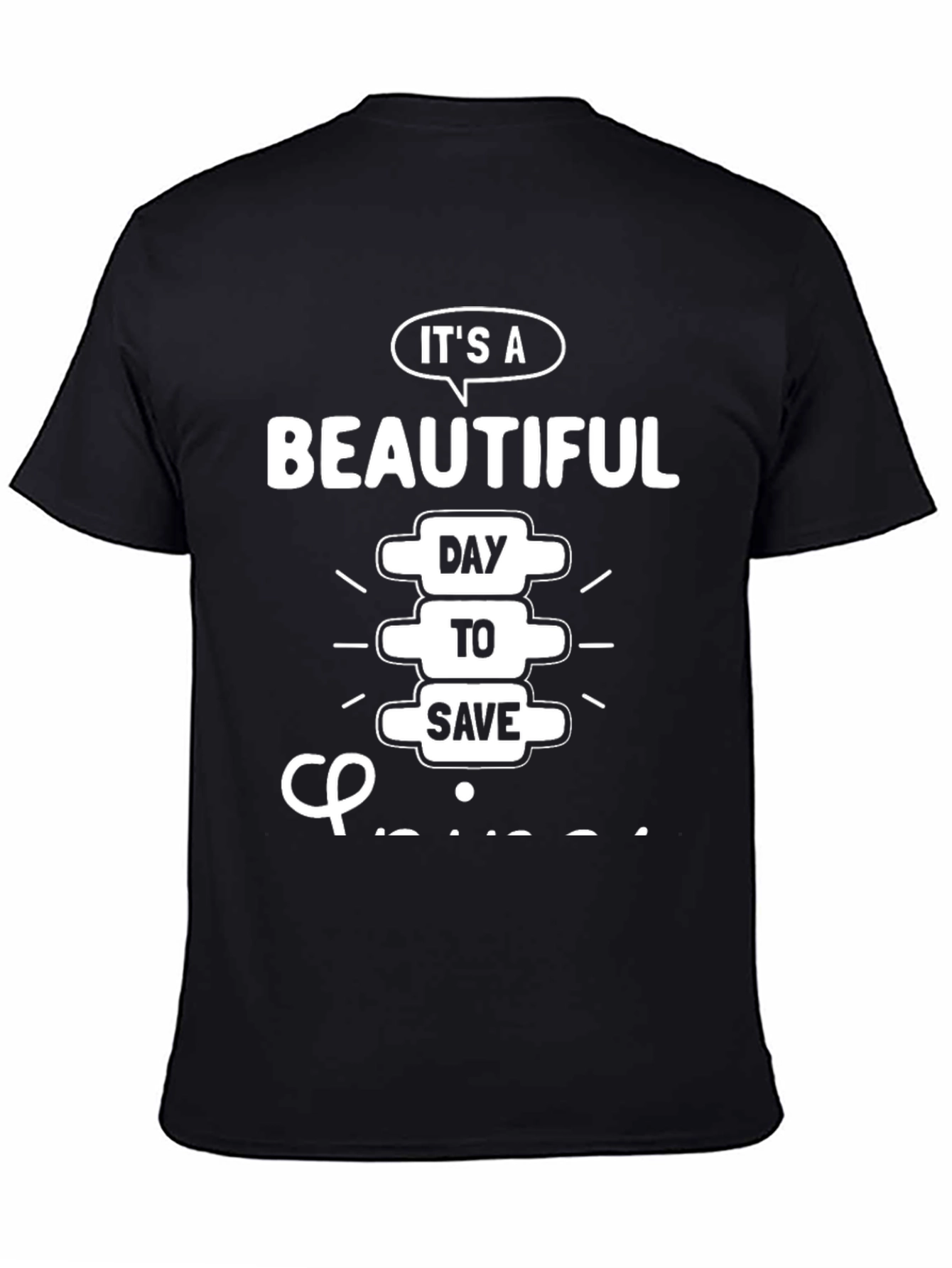 Chiropractor T-Shirt: Beautiful Day to Save Spines