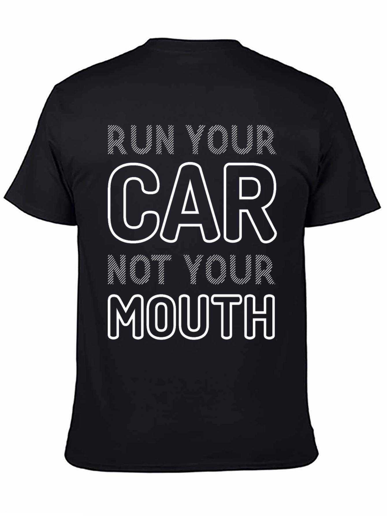 Run Your Car Not Your Mouth Graphic Tee