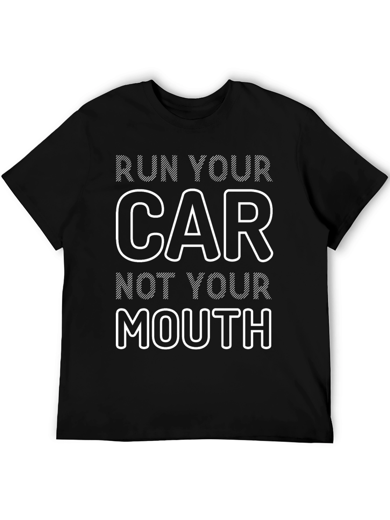 Run Your Car Not Your Mouth Graphic Tee