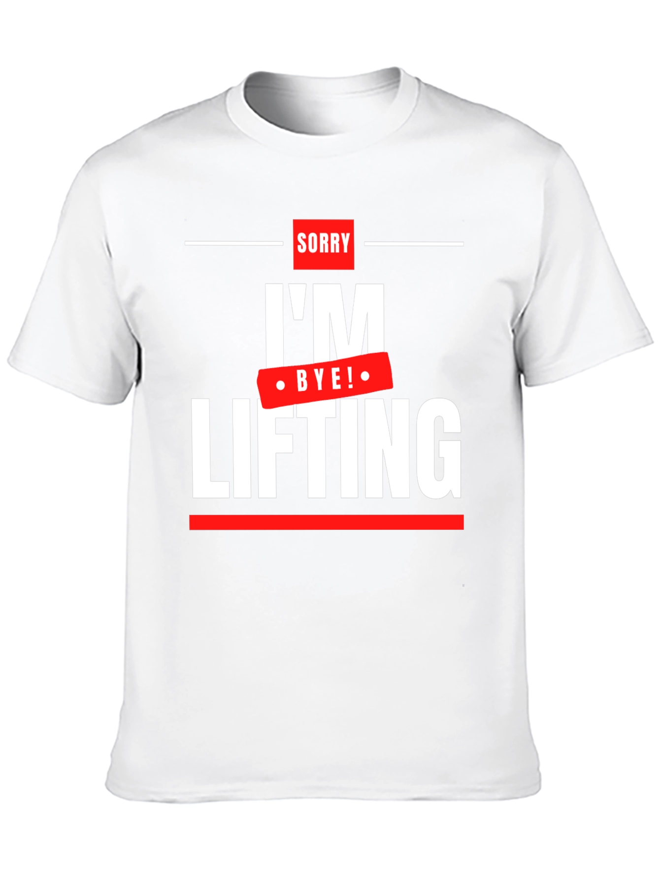 Sorry Im Lifting - Funny Workout T-Shirt