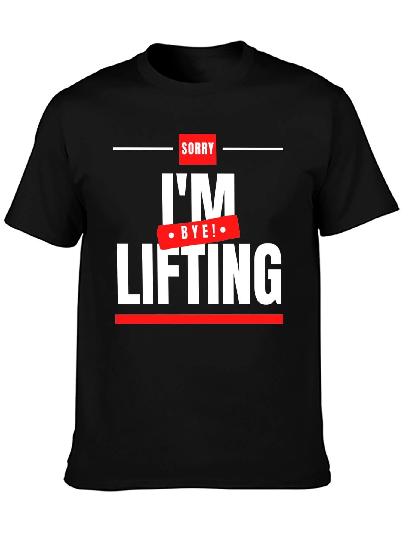 Sorry Im Lifting - Funny Workout T-Shirt