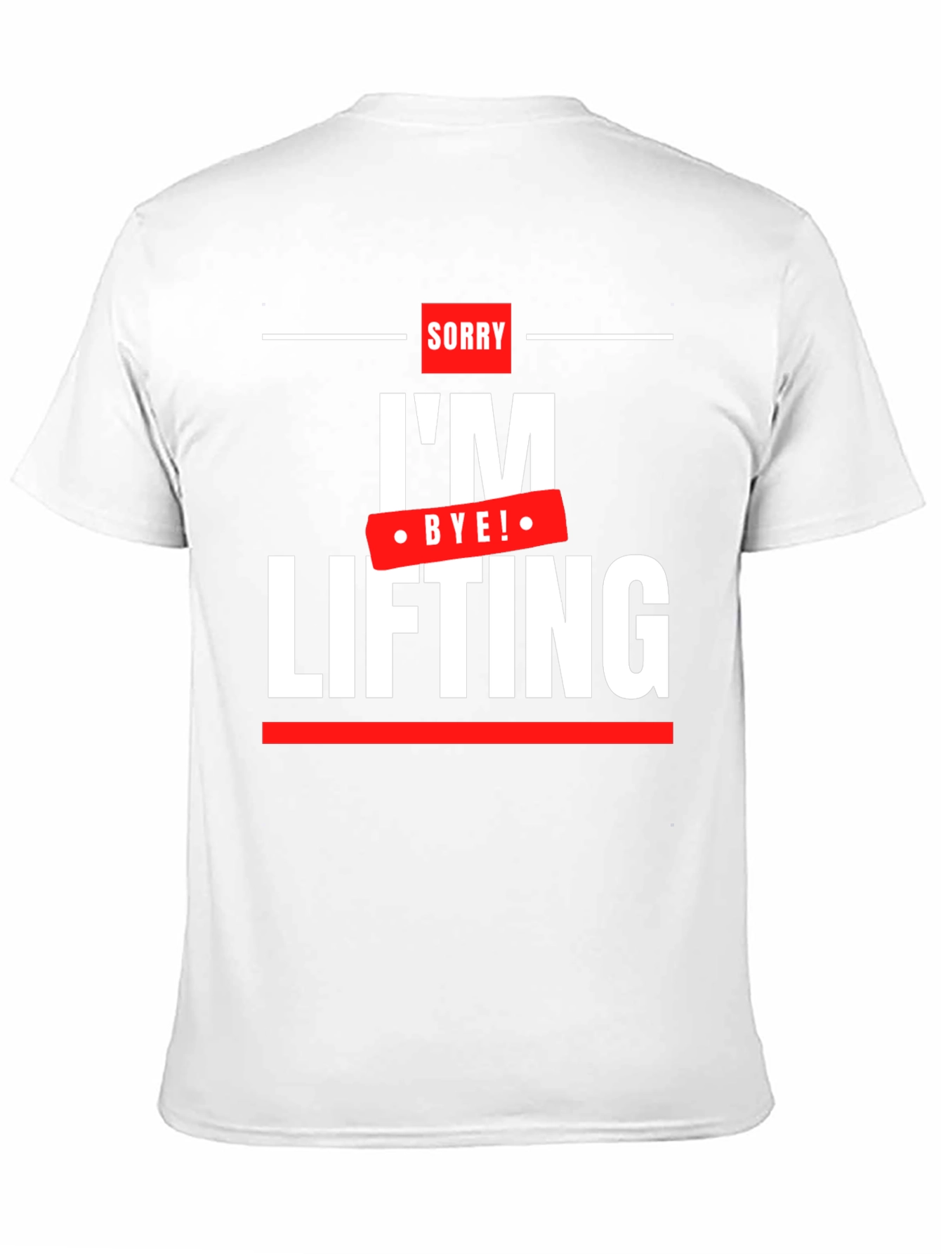 Sorry Im Lifting - Funny Workout T-Shirt