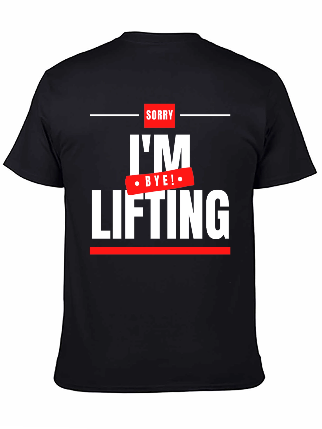 Sorry Im Lifting - Funny Workout T-Shirt