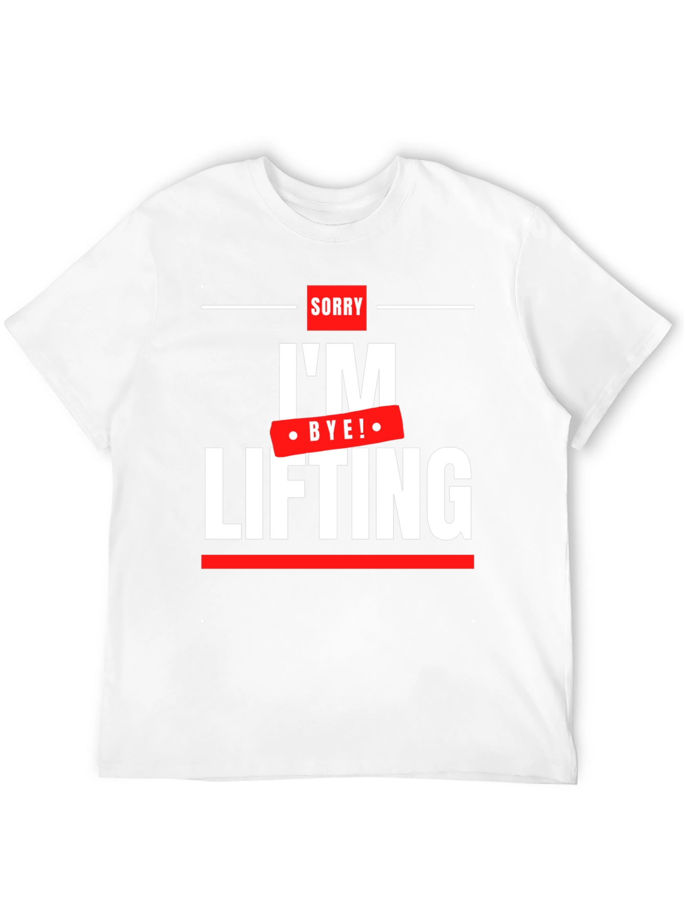 Sorry Im Lifting - Funny Workout T-Shirt