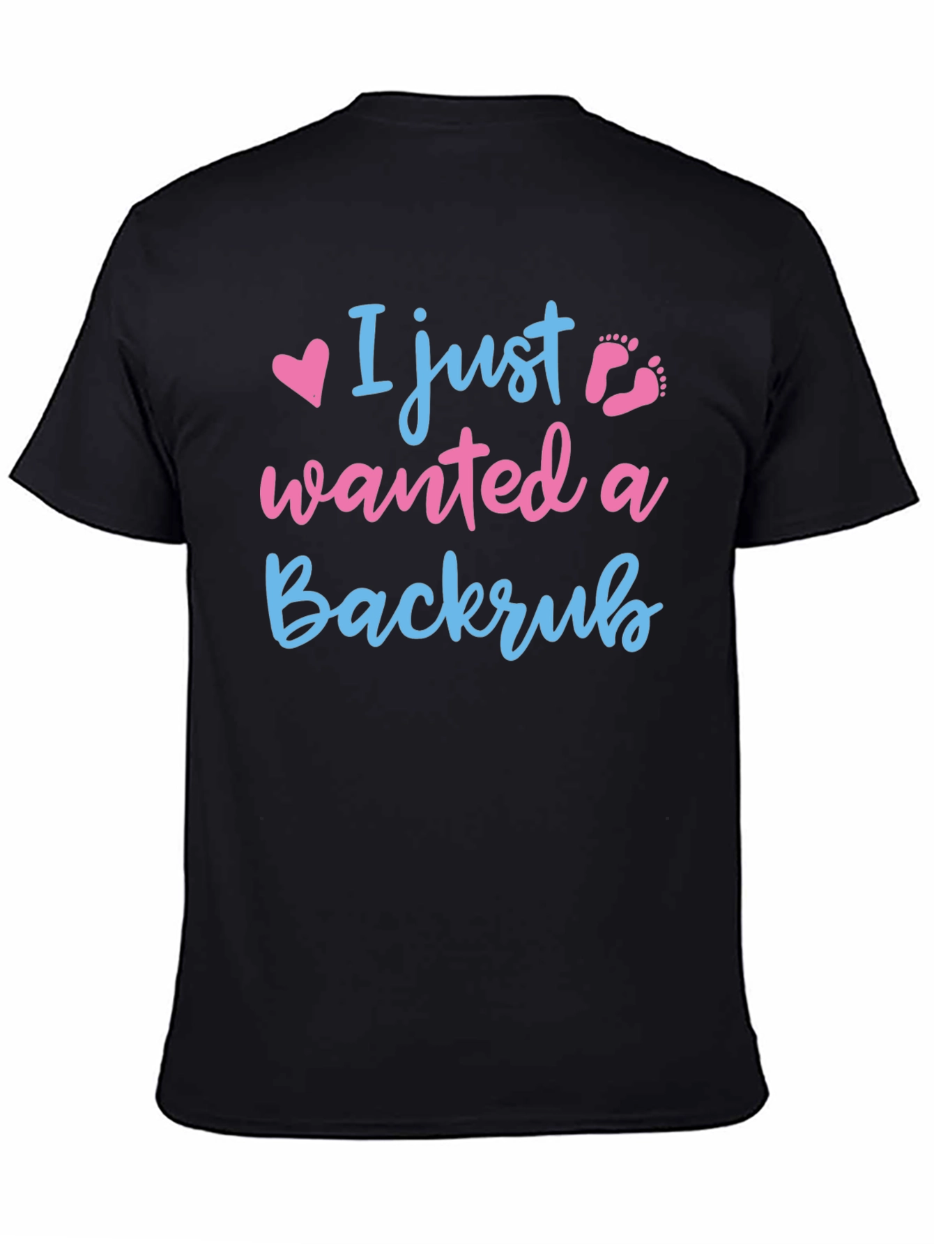 I Just Wanted A Backrub T-Shirt