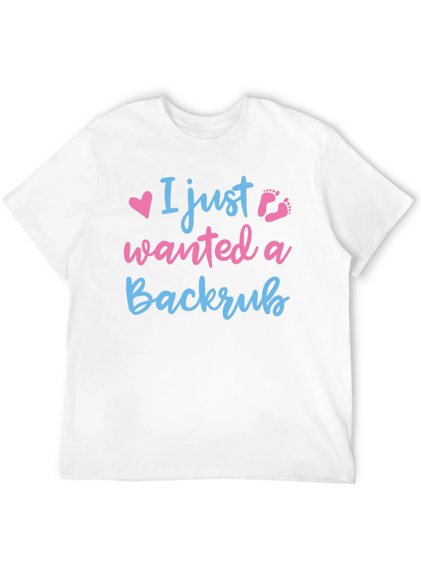 I Just Wanted A Backrub T-Shirt