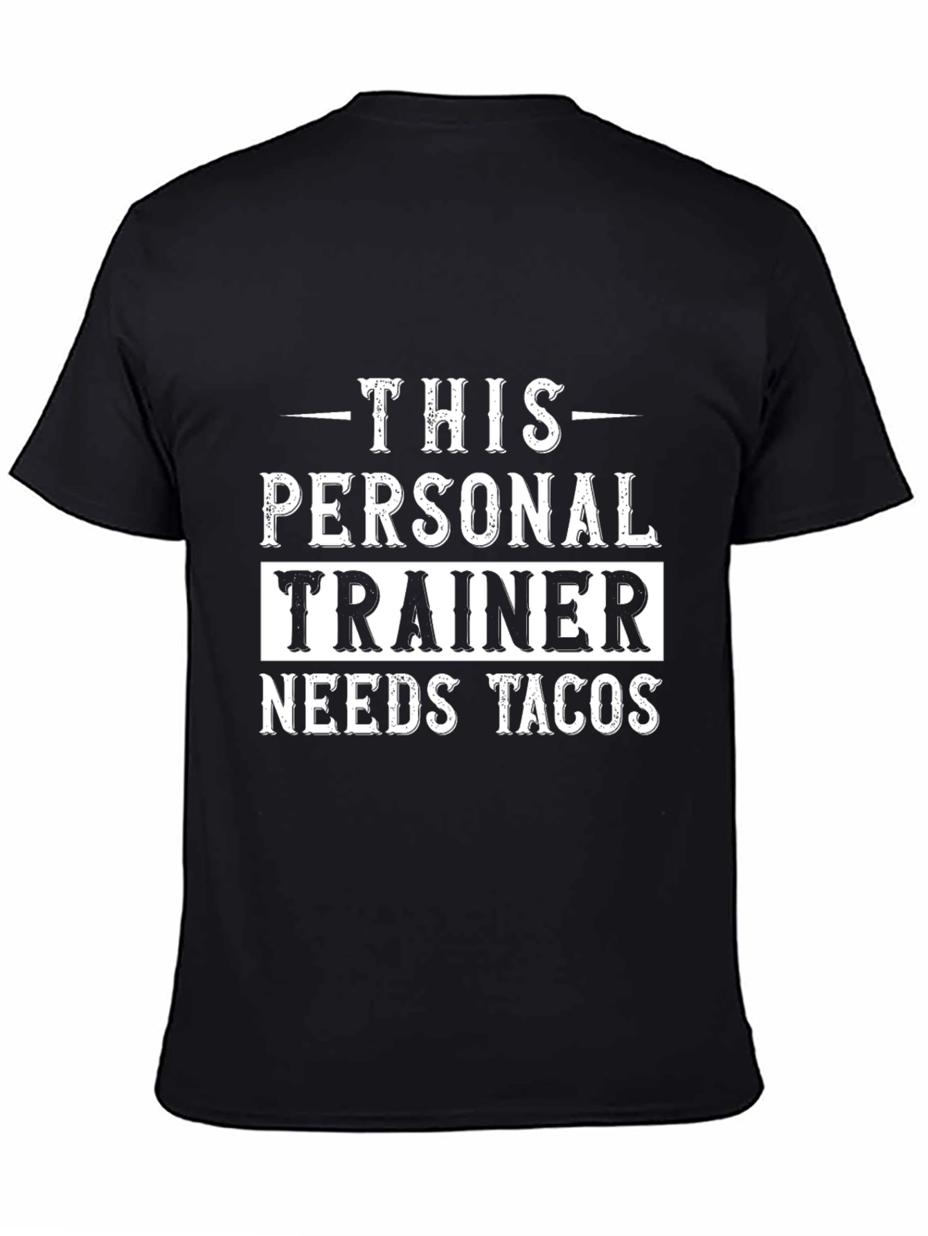 Personal Trainer Needs Tacos T-Shirt