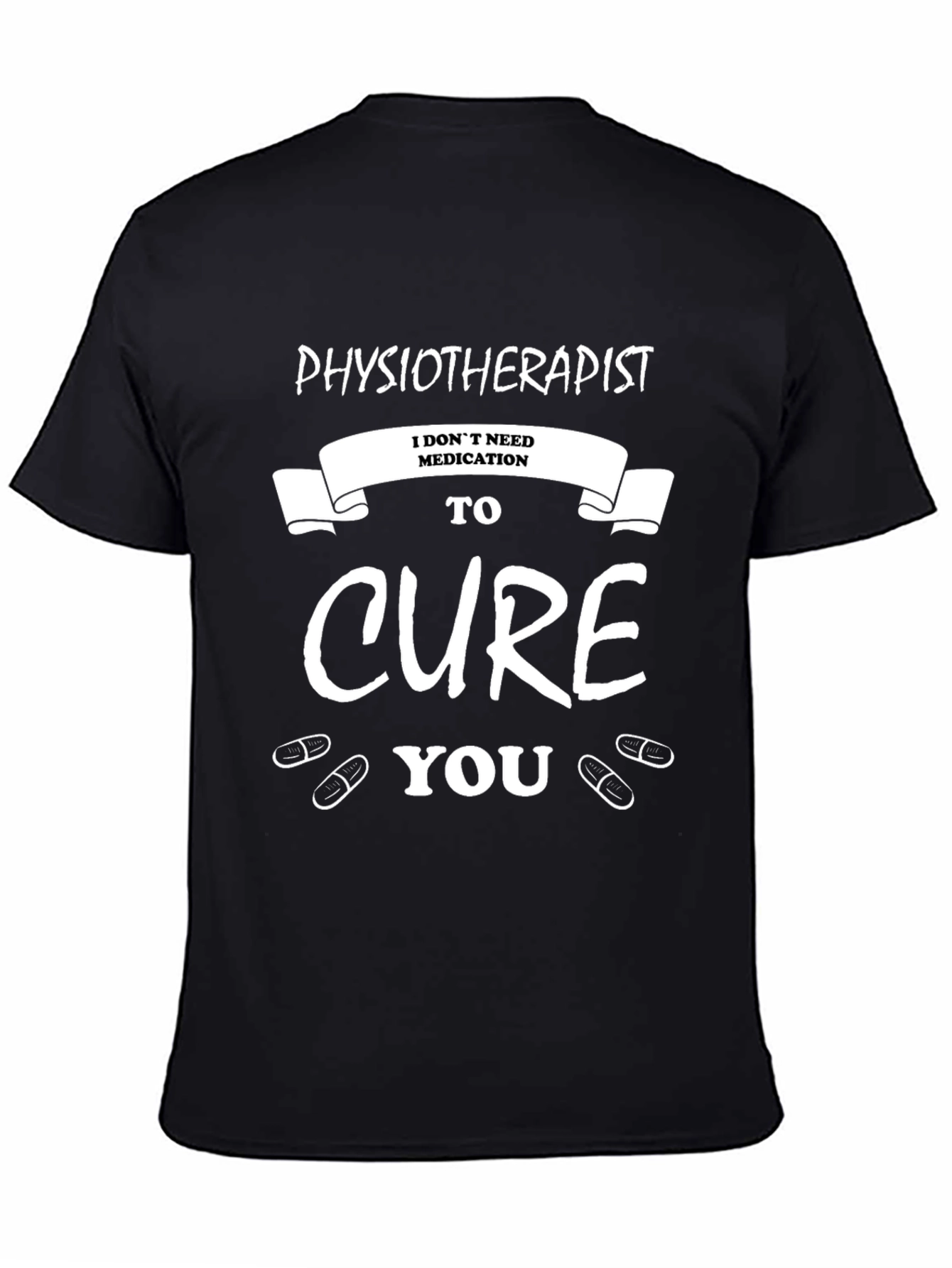 Physiotherapist Cure You Graphic Tee - Black