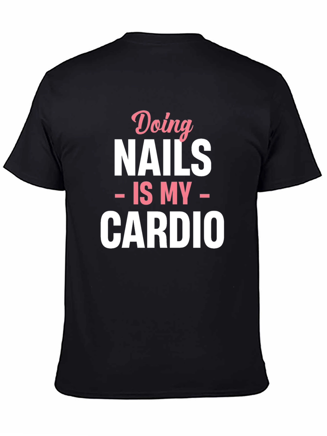 Nails is My Cardio Graphic T-Shirt