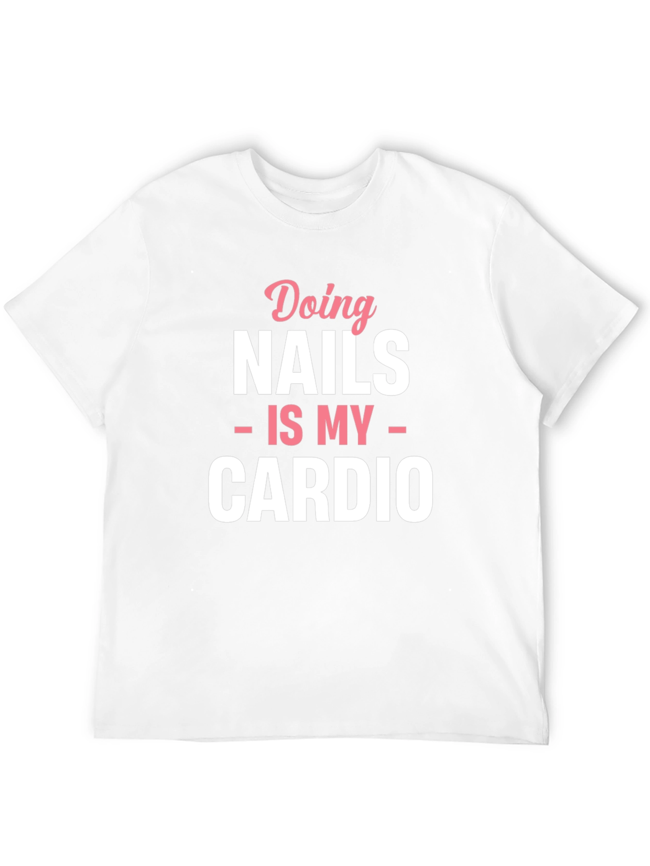 Nails is My Cardio Graphic T-Shirt