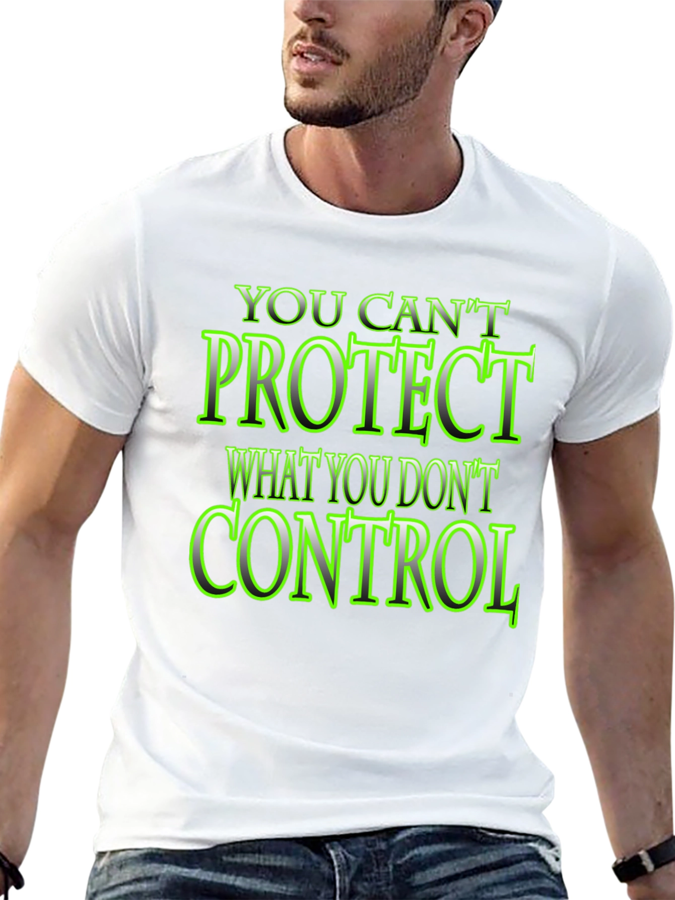You Cant Protect What You Dont Control Black T-Shirt