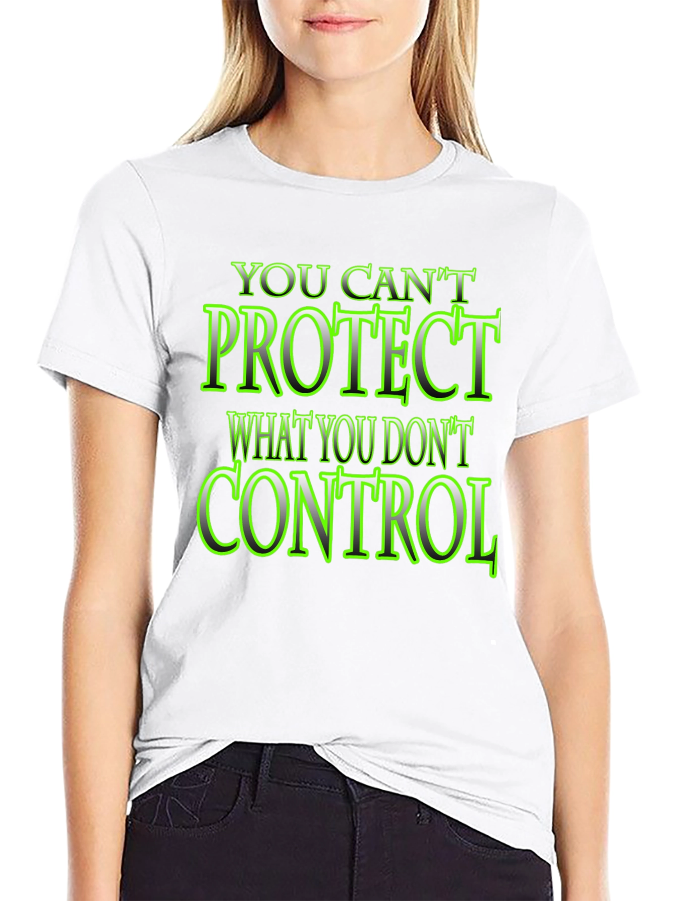 You Cant Protect What You Dont Control Black T-Shirt
