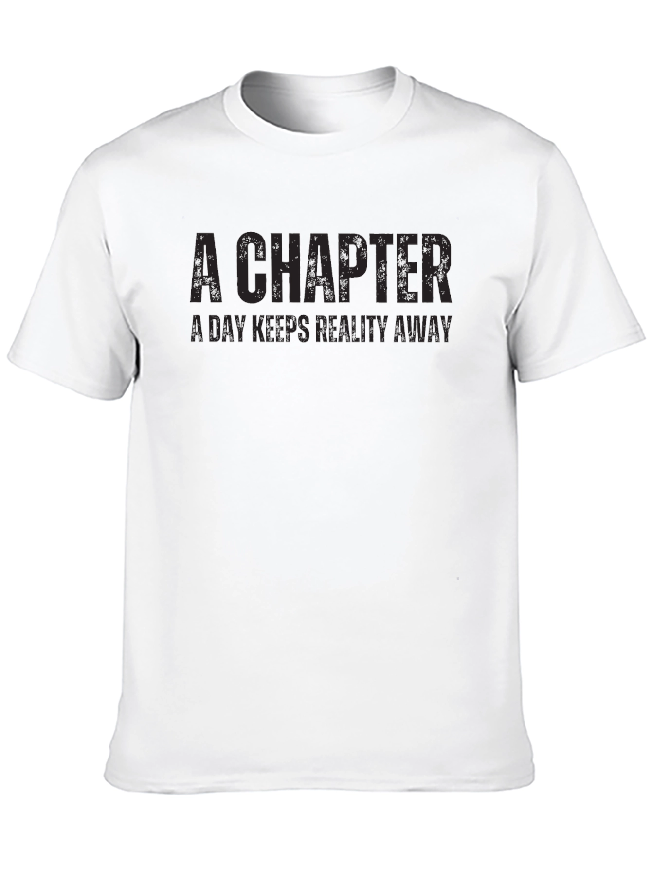 A Chapter T-Shirt: Keep Reality Away