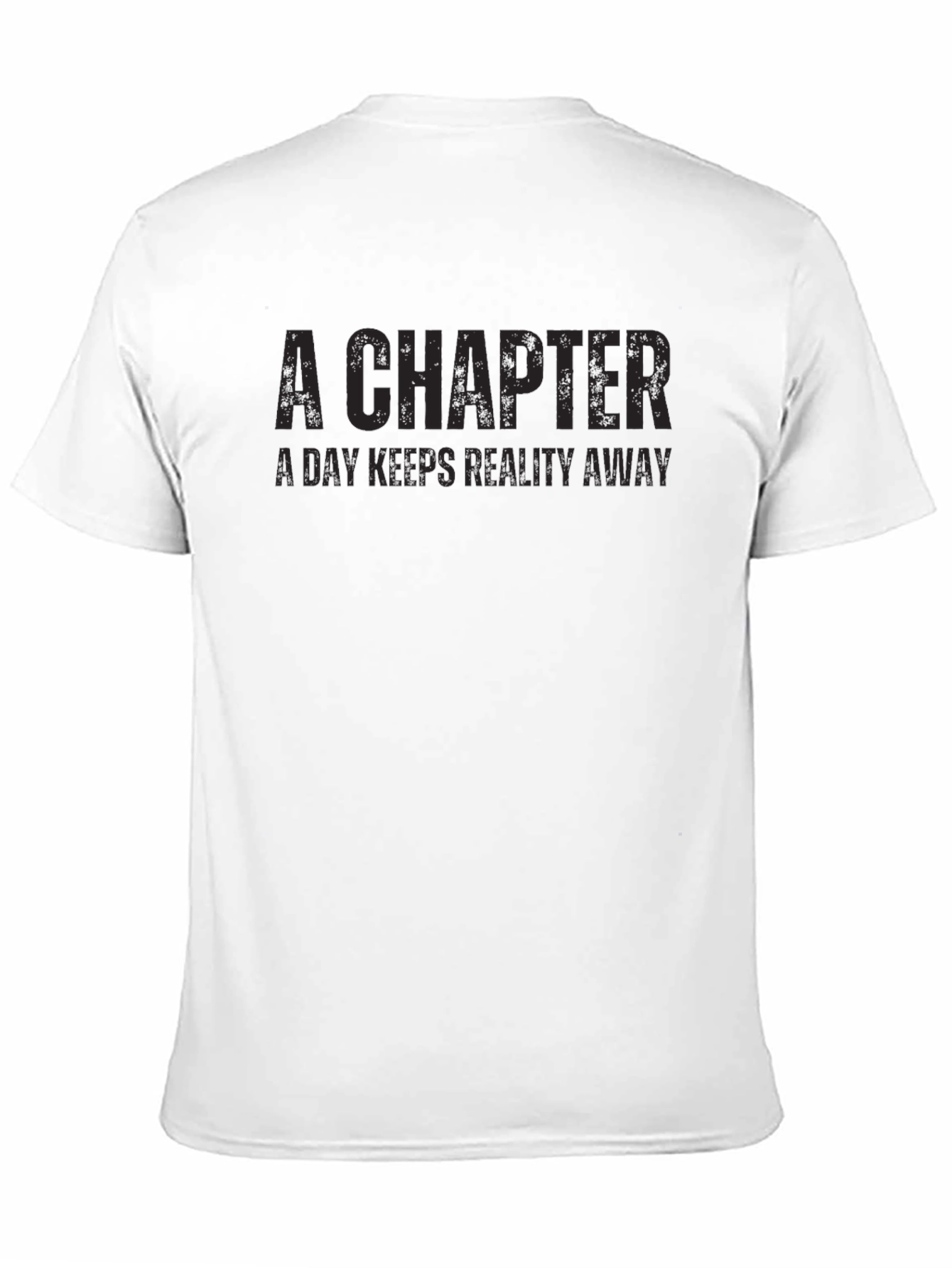 A Chapter T-Shirt: Keep Reality Away