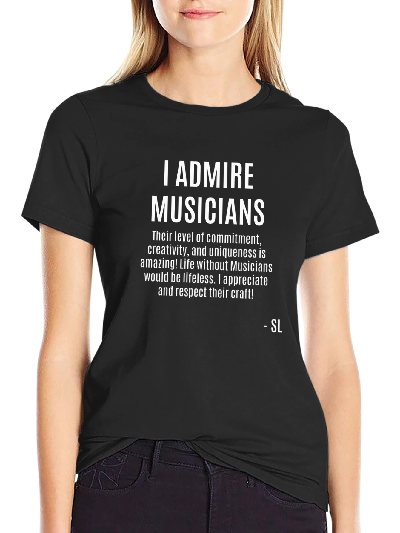 I Admire Musicians Graphic T-Shirt