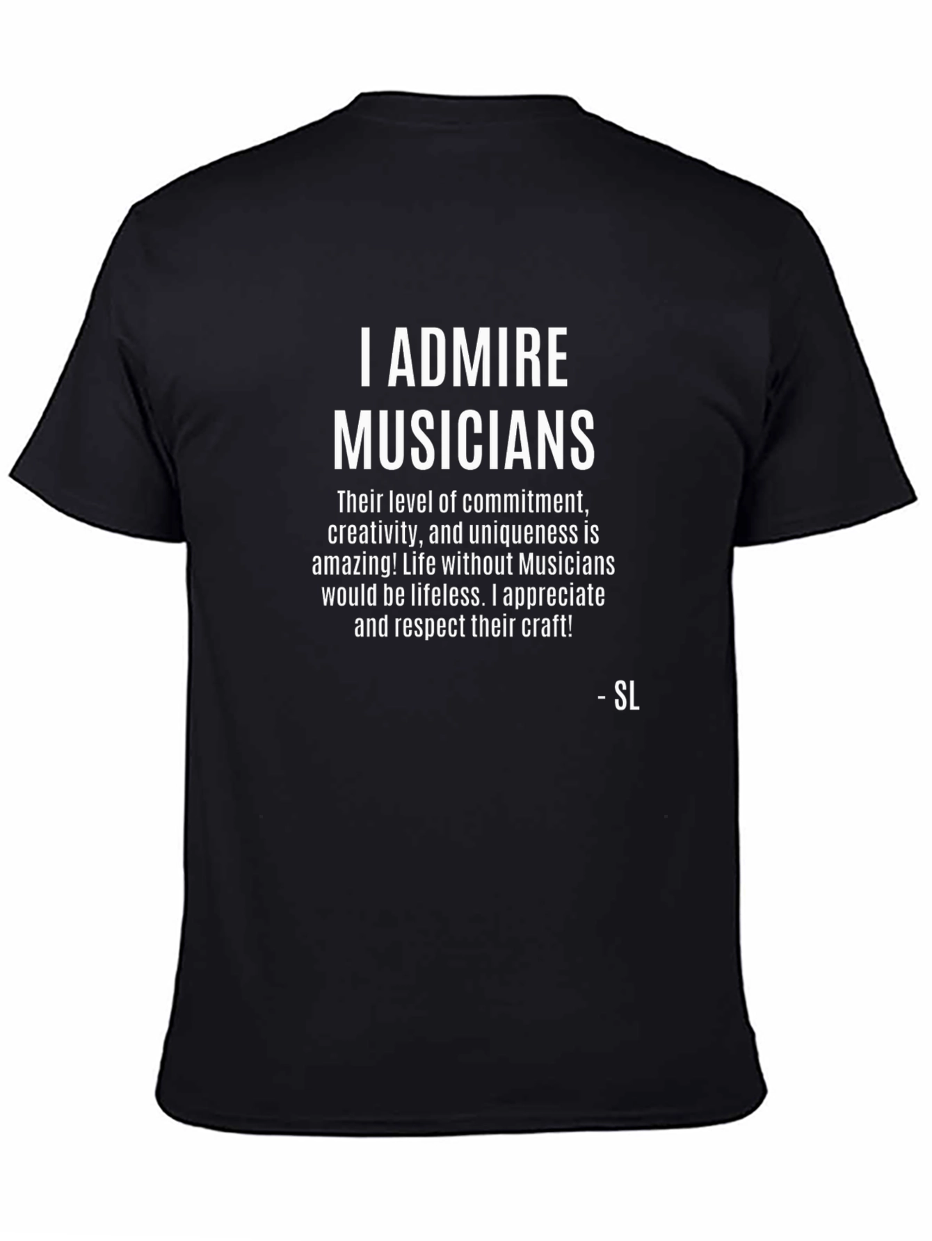 I Admire Musicians Graphic T-Shirt