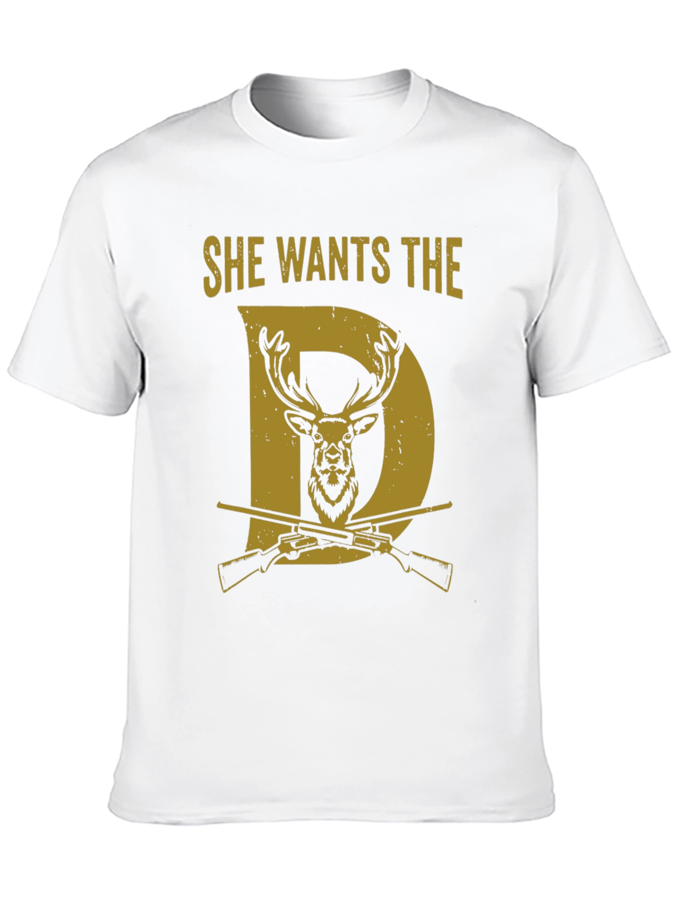 She Wants the D Deer Hunting T-Shirt