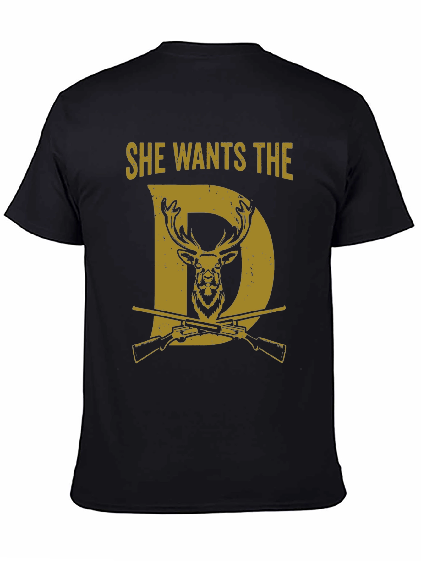 She Wants the D Deer Hunting T-Shirt