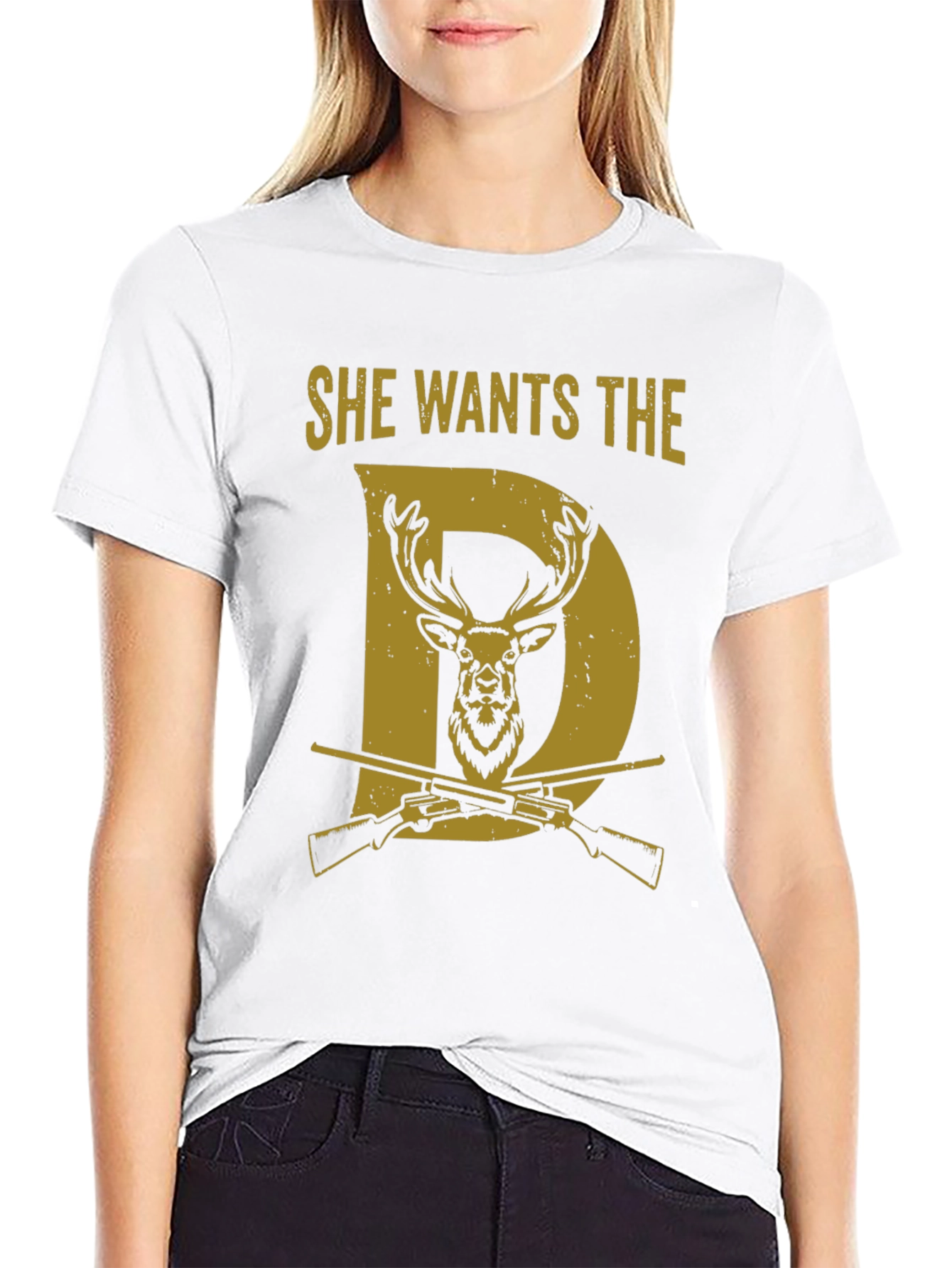 She Wants the D Deer Hunting T-Shirt