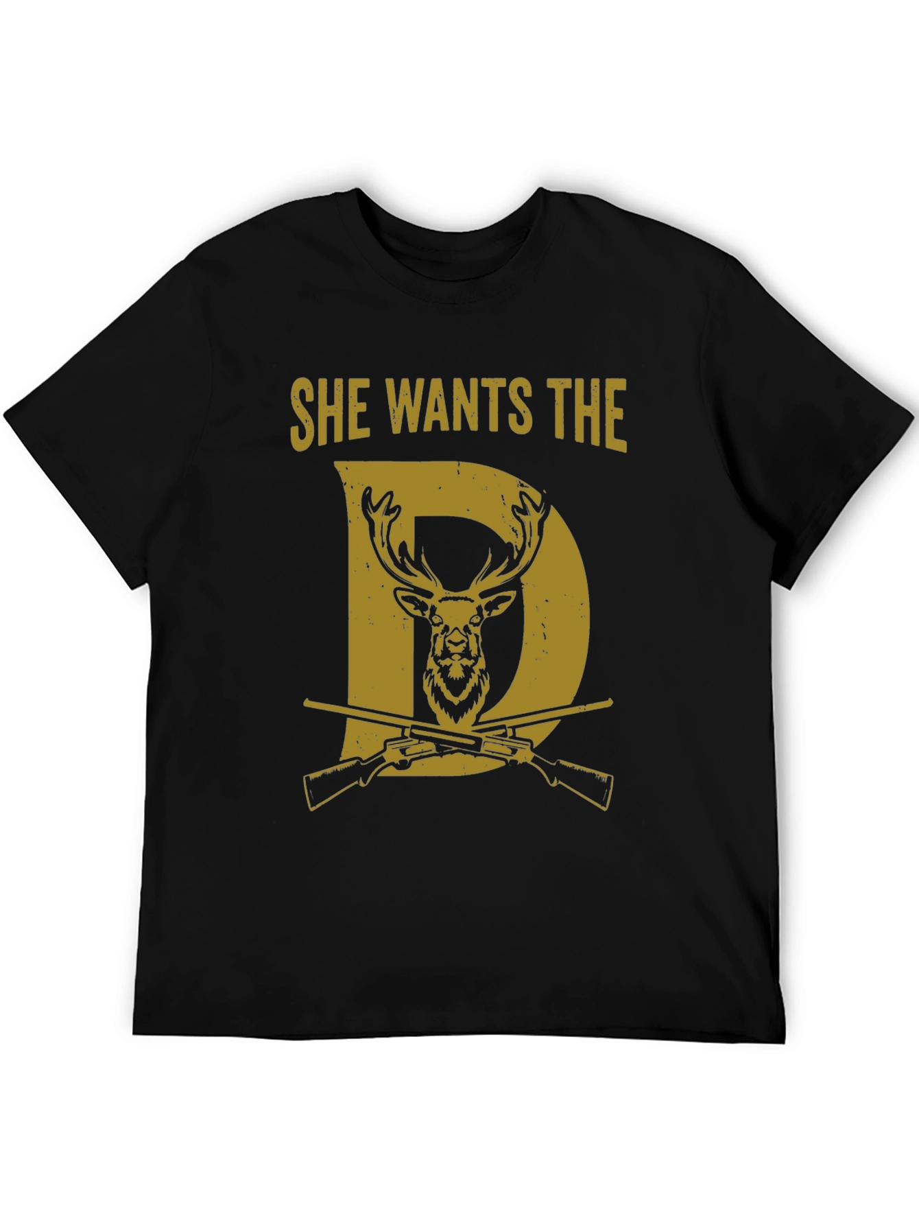 She Wants the D Deer Hunting T-Shirt