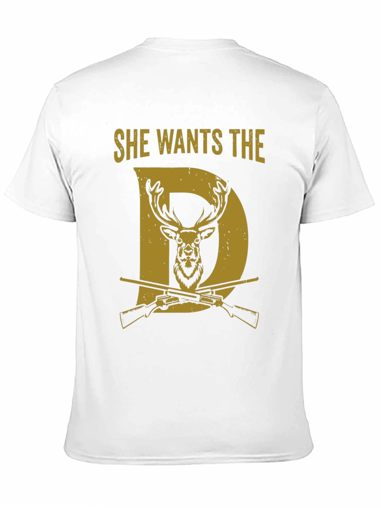She Wants the D Deer Hunting T-Shirt