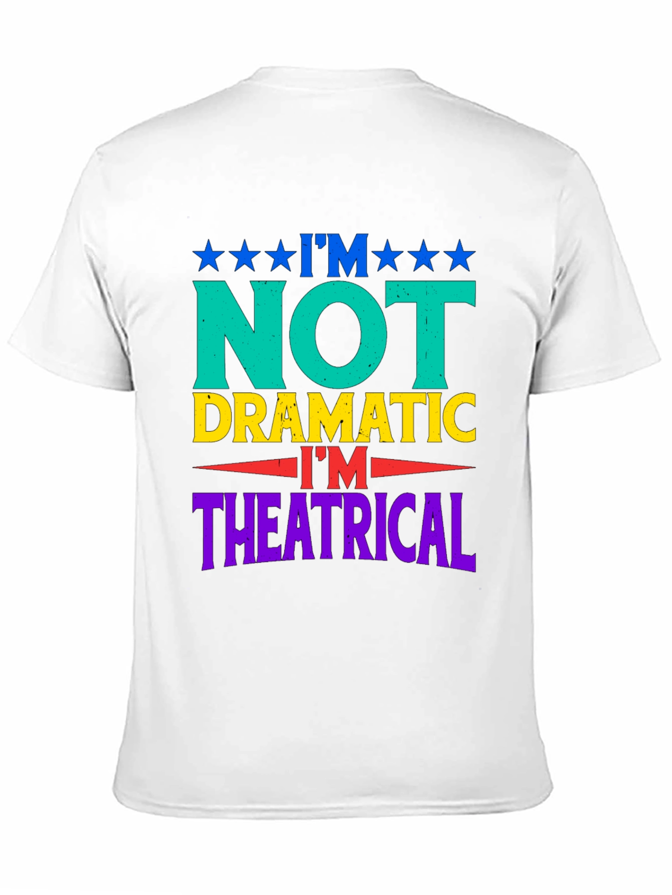 Im Not Dramatic Im Theatrical Graphic T-Shirt