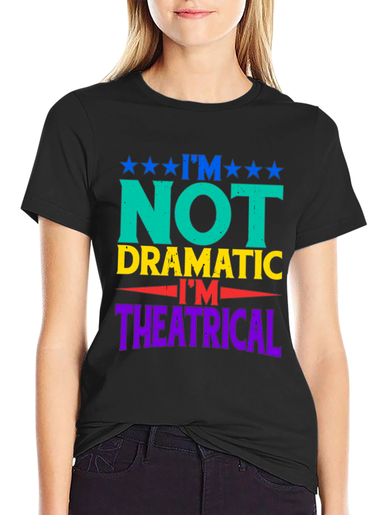 Im Not Dramatic Im Theatrical Graphic T-Shirt