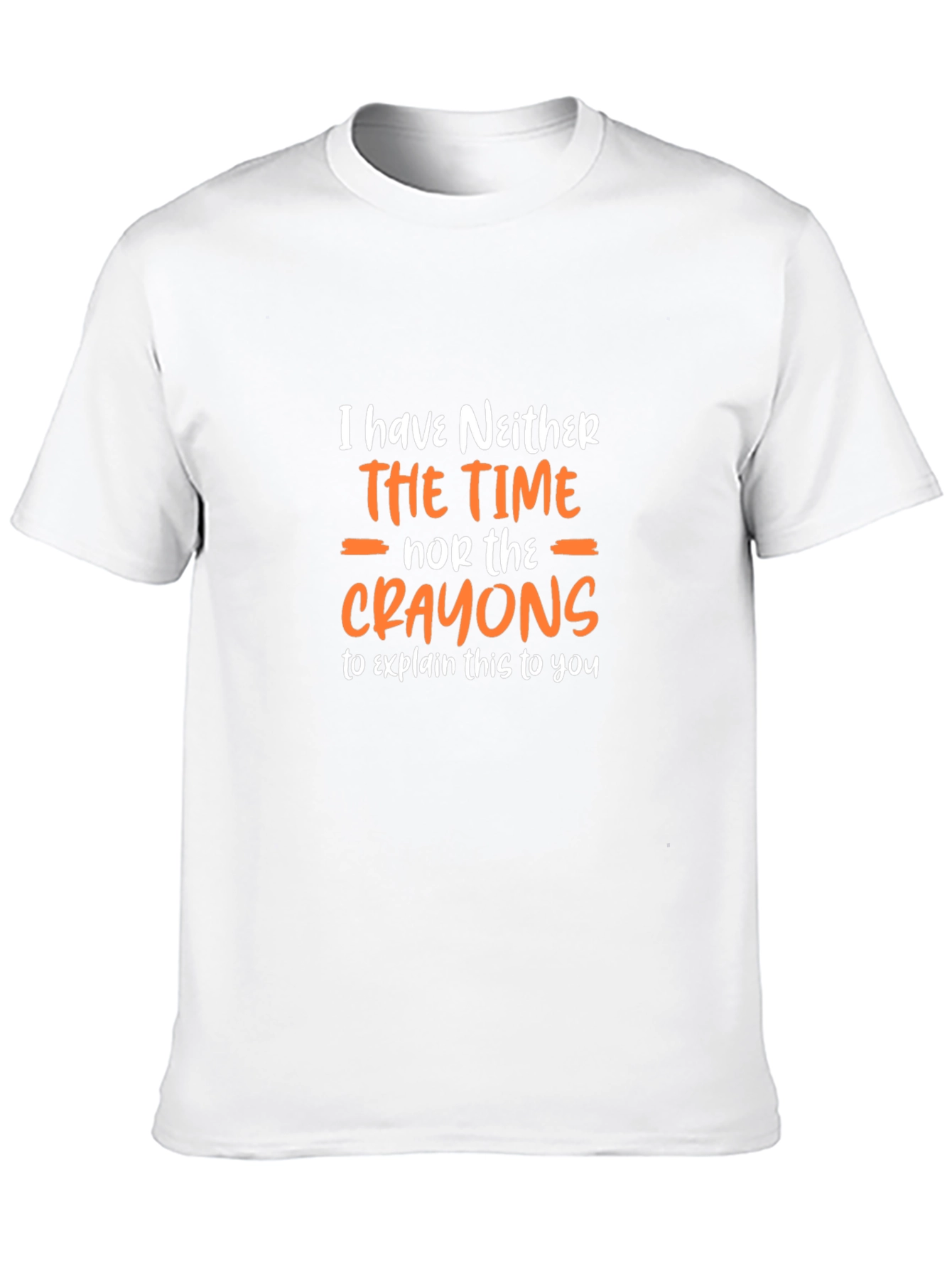 Funny Sarcastic Graphic T-Shirt - No Time No Crayons!