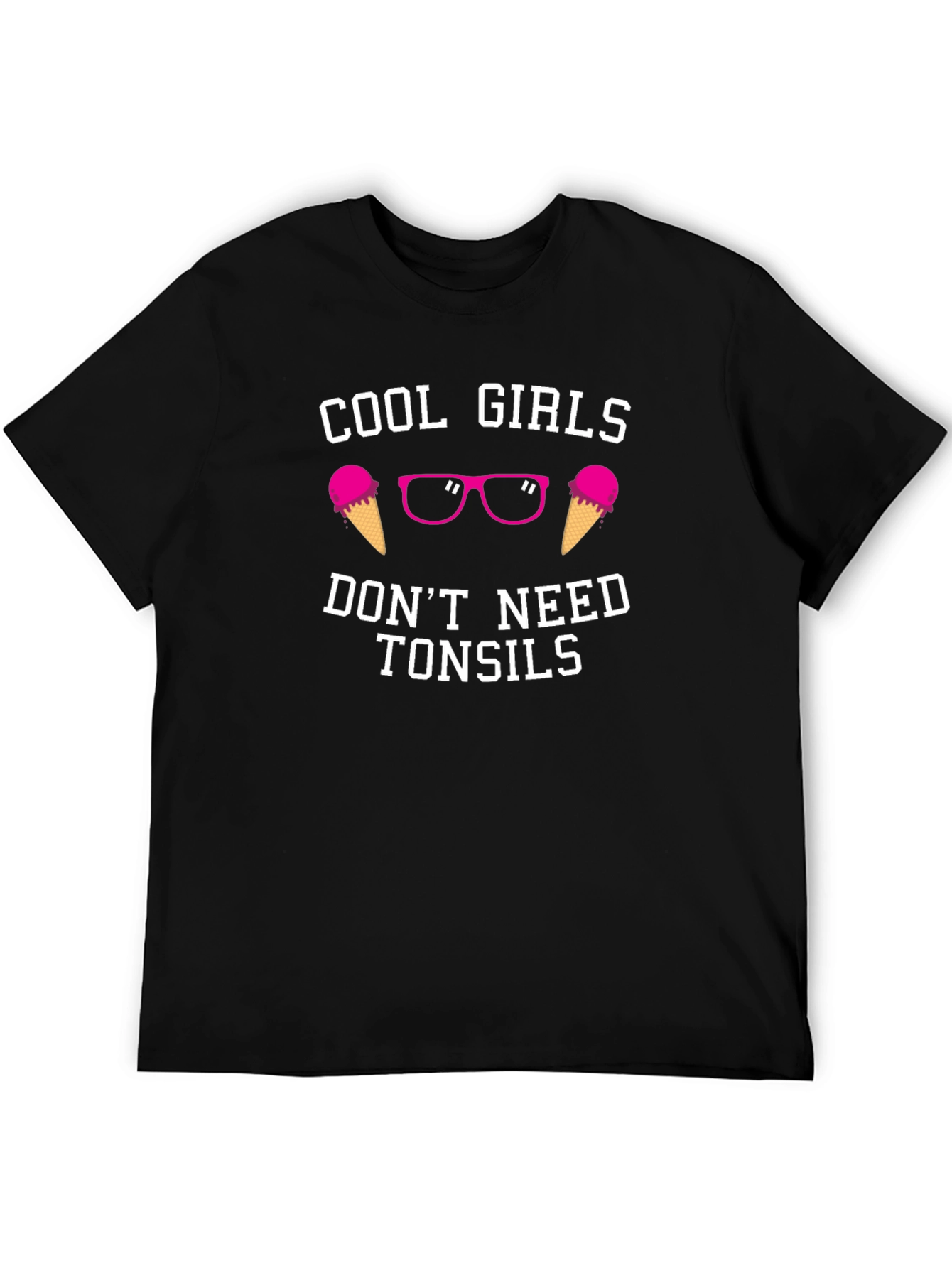 Cool Girls Dont Need Tonsils T-Shirt