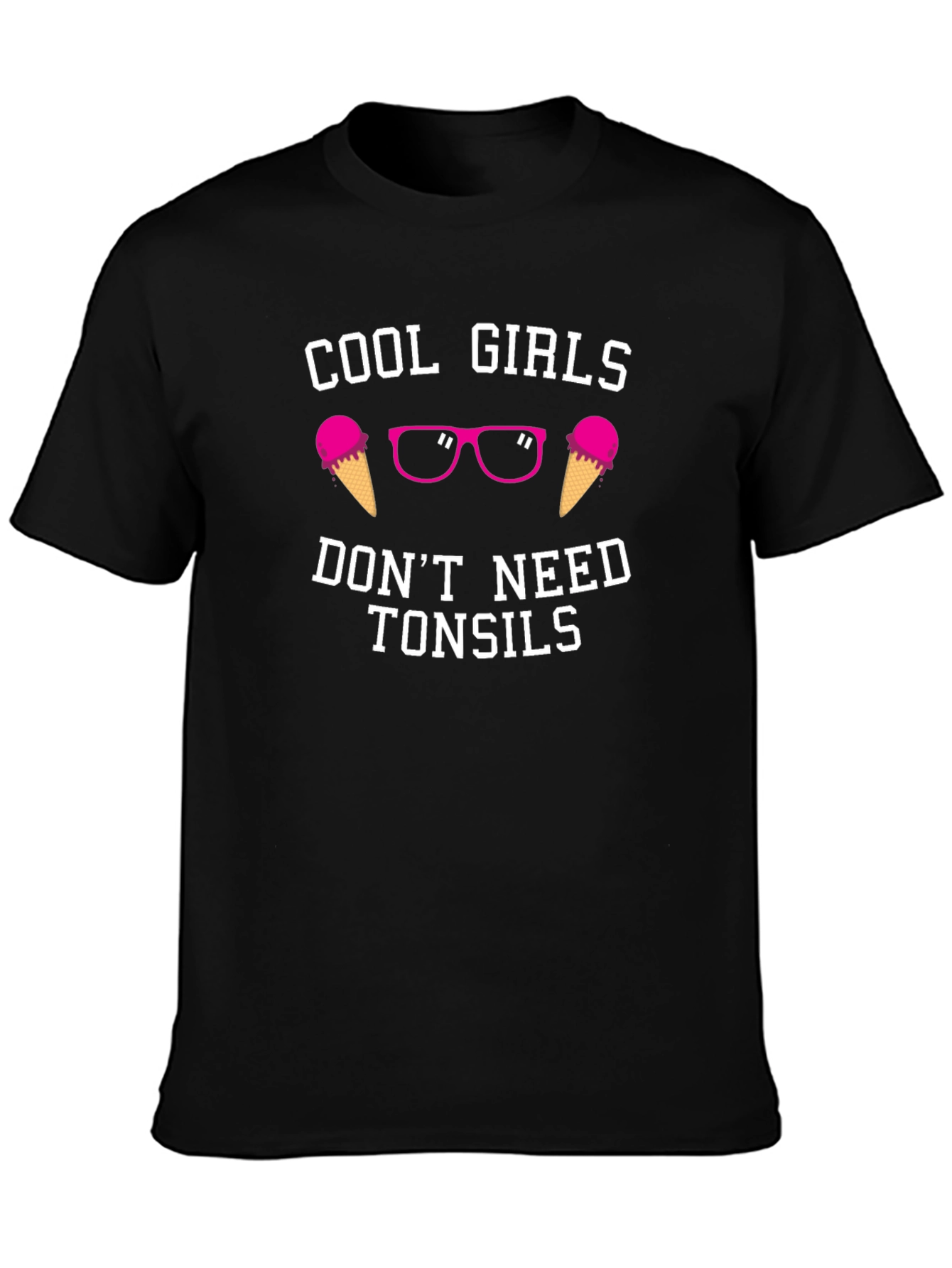 Cool Girls Dont Need Tonsils T-Shirt