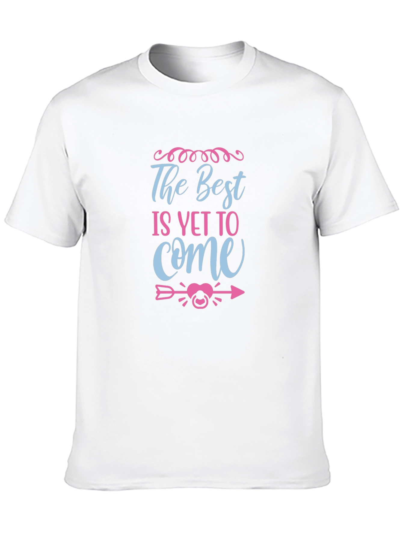 The Best Is Yet To Come Unisex T-Shirt