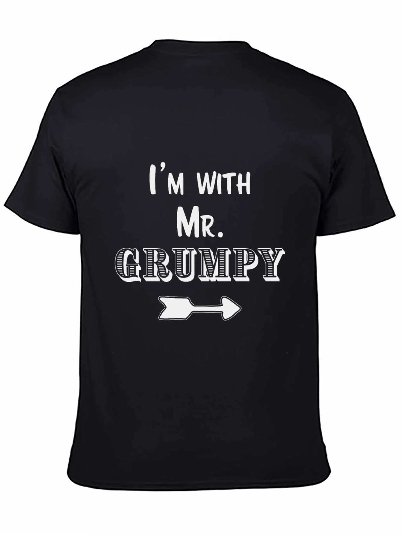 Im with Mr. Grumpy T-Shirt Novelty Humor Tee