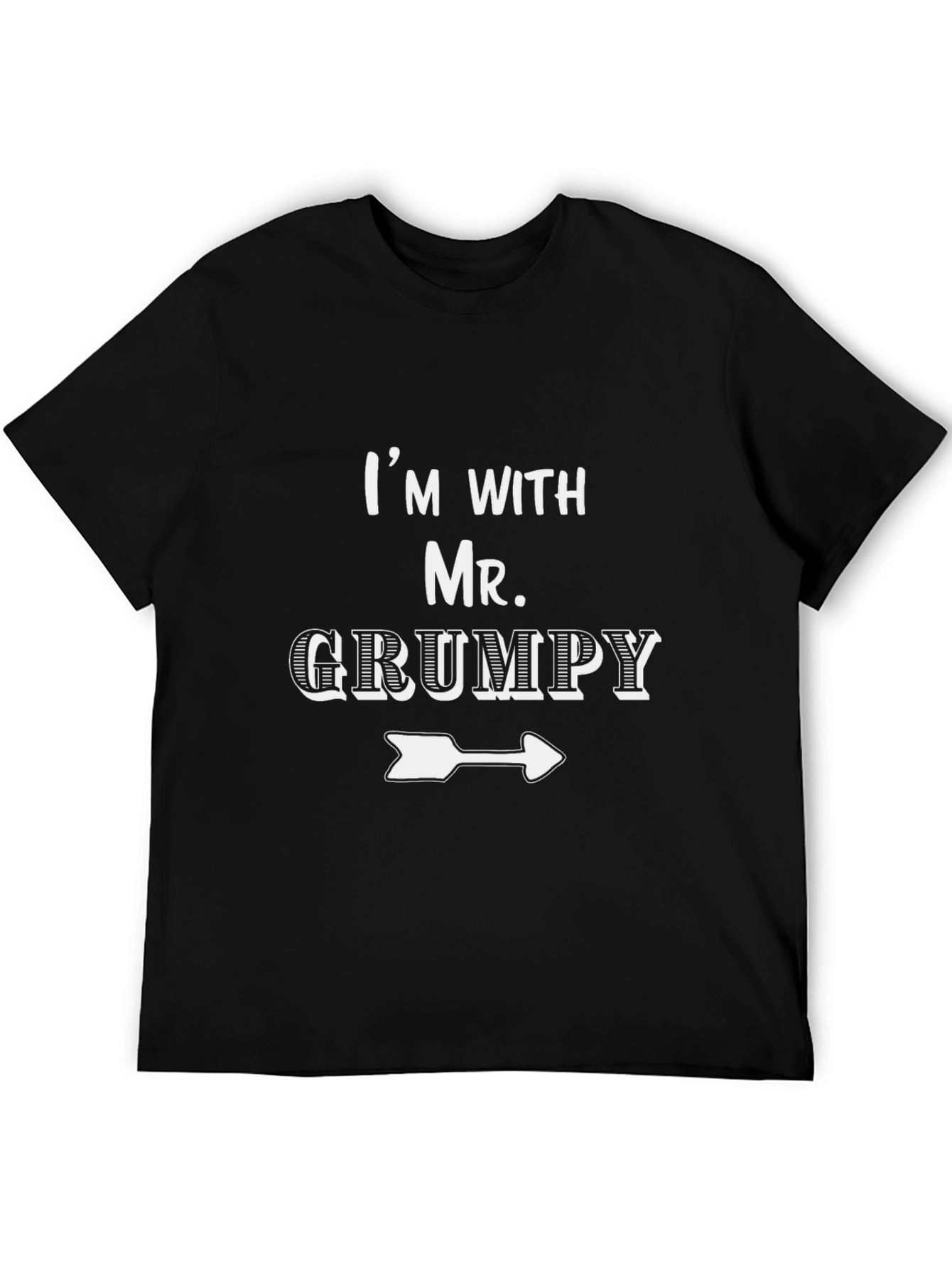 Im with Mr. Grumpy T-Shirt Novelty Humor Tee