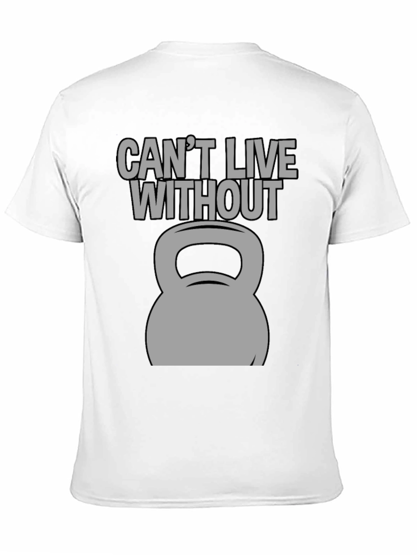Cant Live Without Kettlebell Graphic T-Shirt
