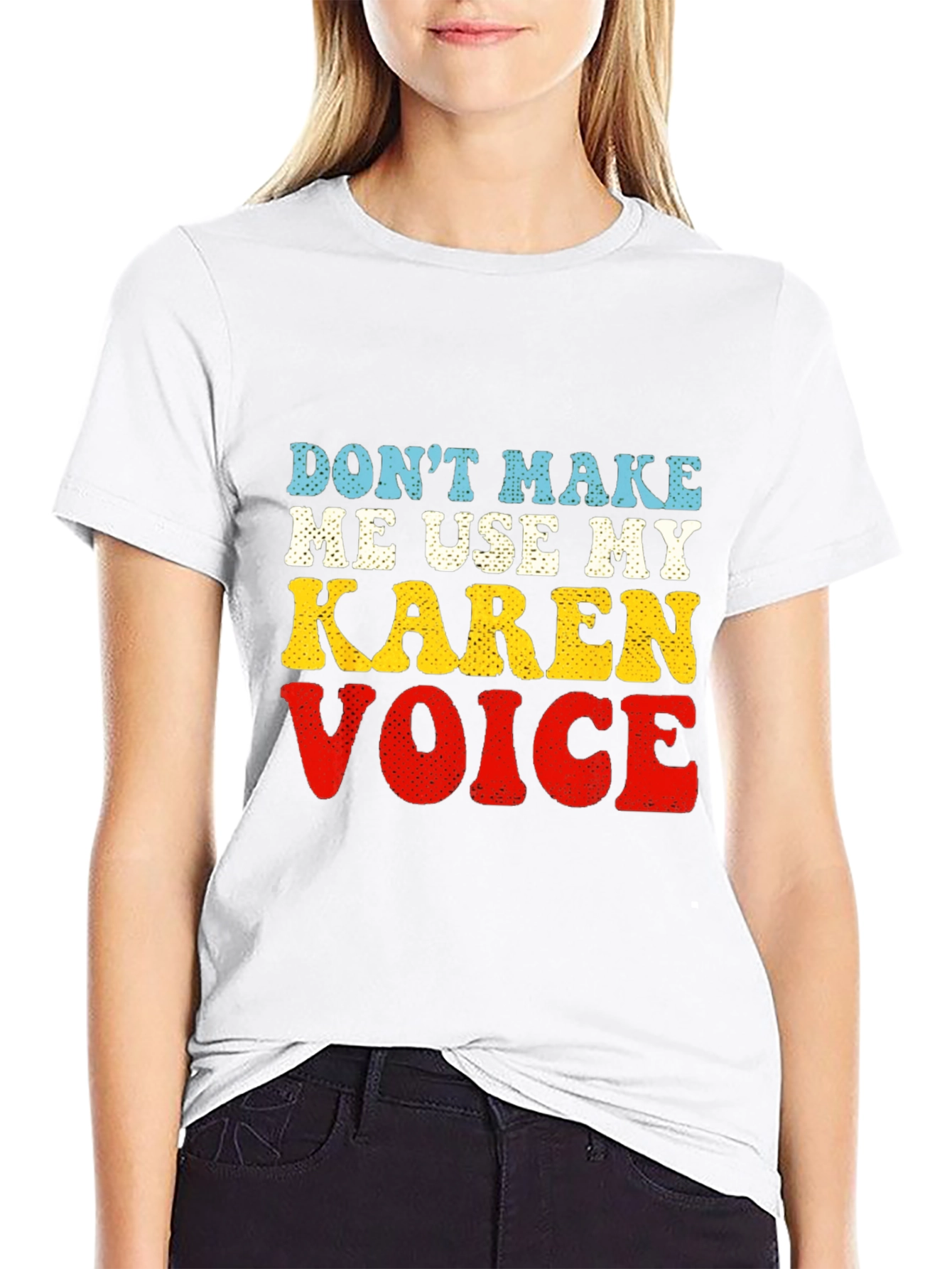 Dont Make Me Use My Karen Voice T-Shirt