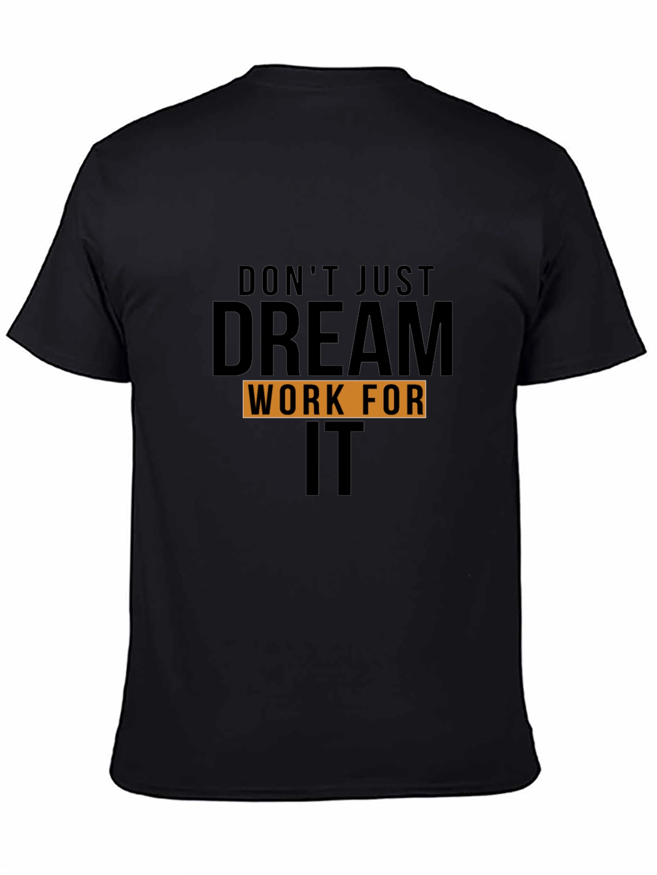 Motivational Dream Work It Black T-Shirt
