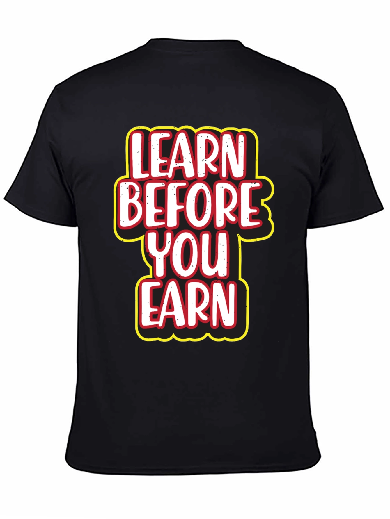 Learn Before You Earn Graphic Tee