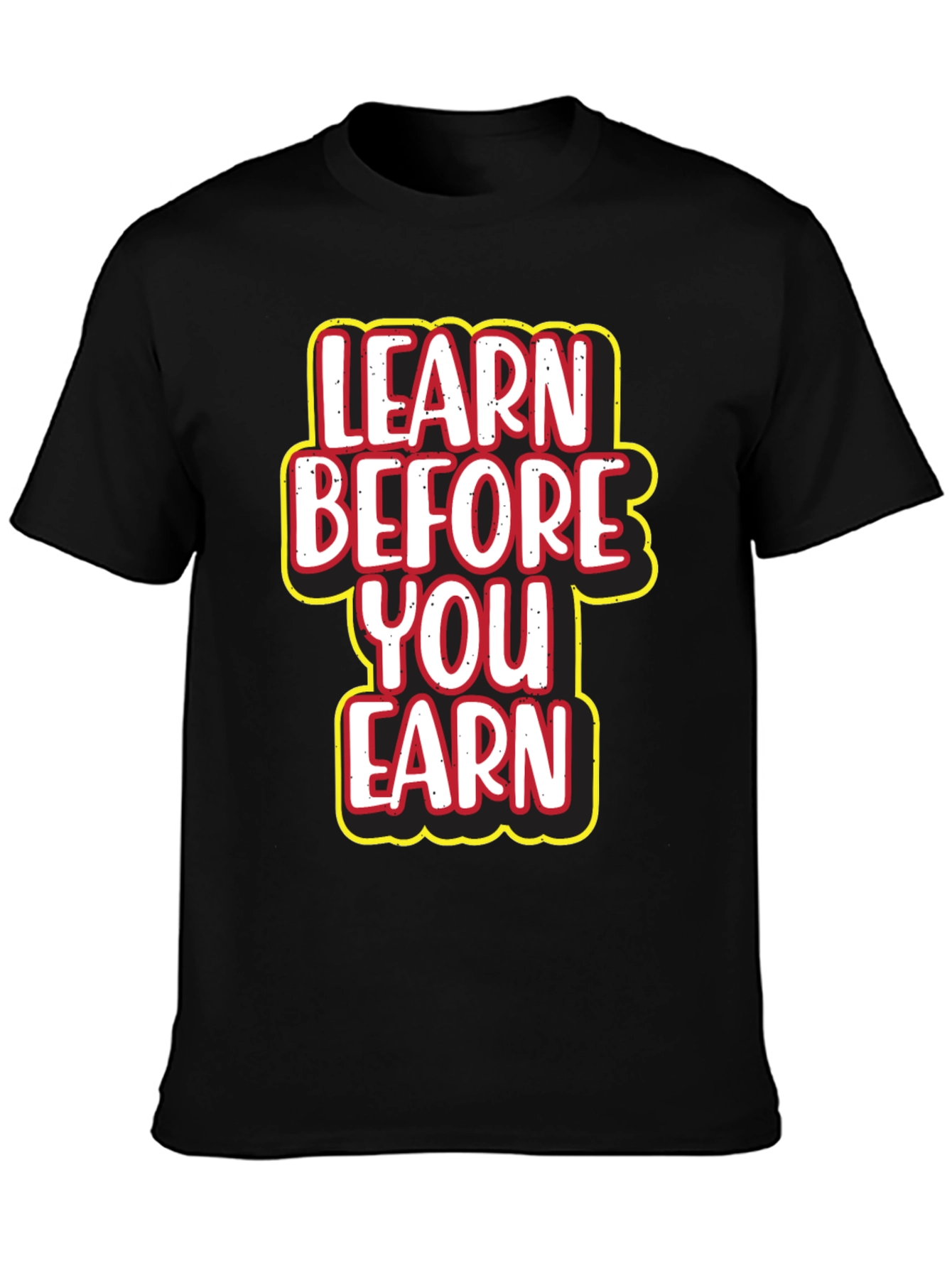 Learn Before You Earn Graphic Tee