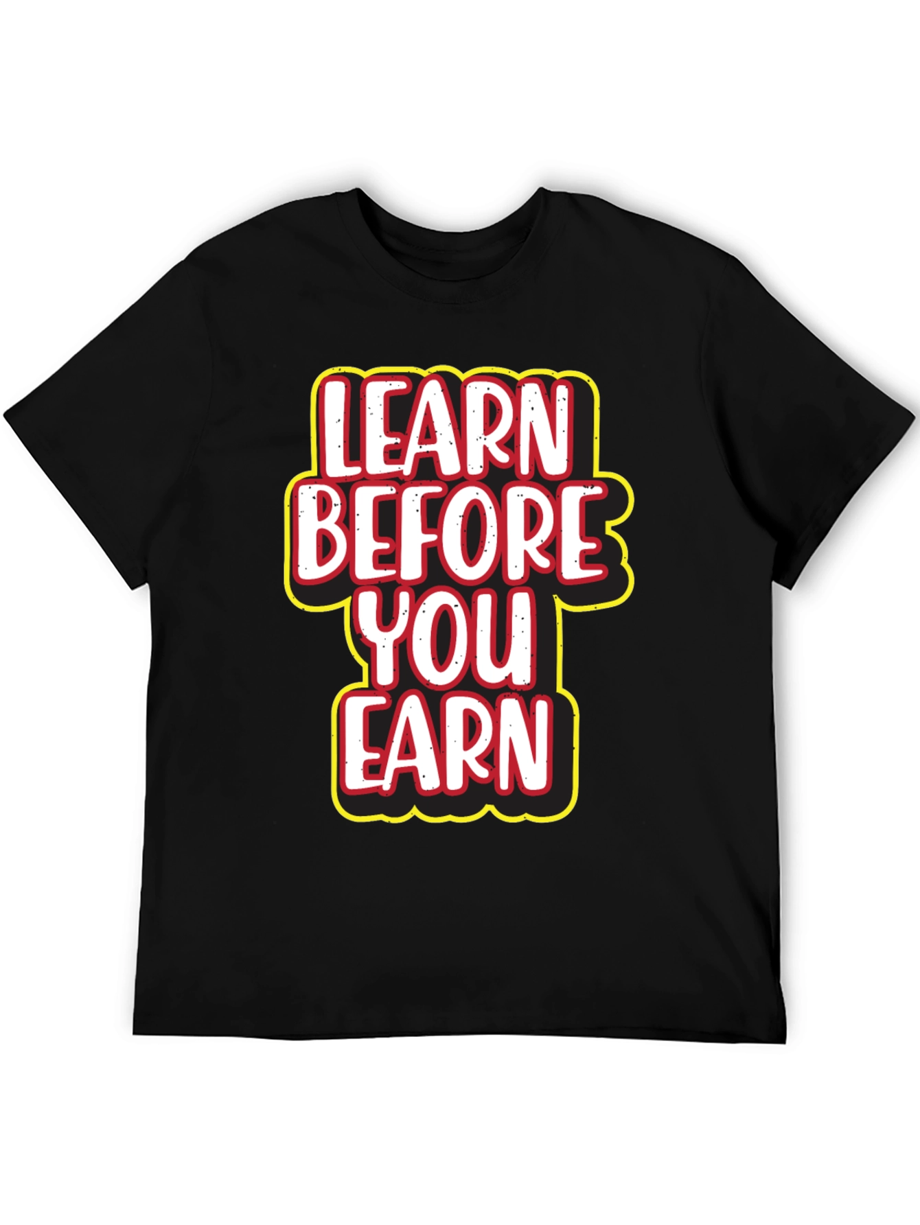 Learn Before You Earn Graphic Tee