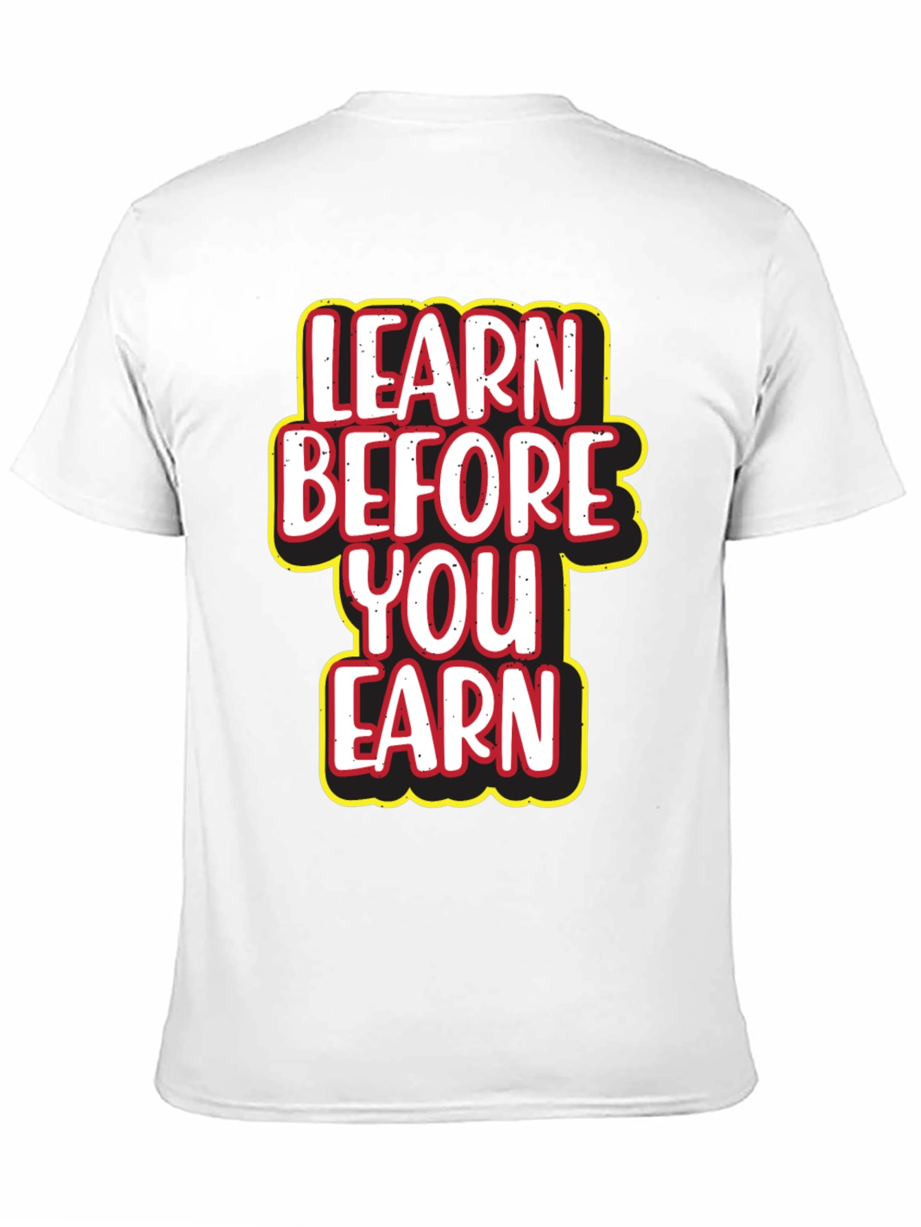 Learn Before You Earn Graphic Tee