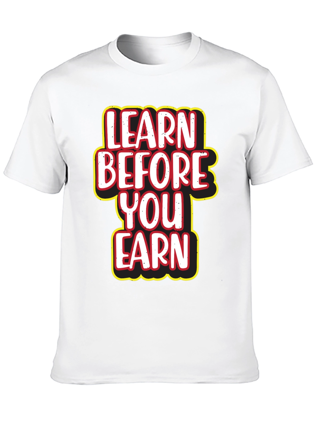 Learn Before You Earn Graphic Tee