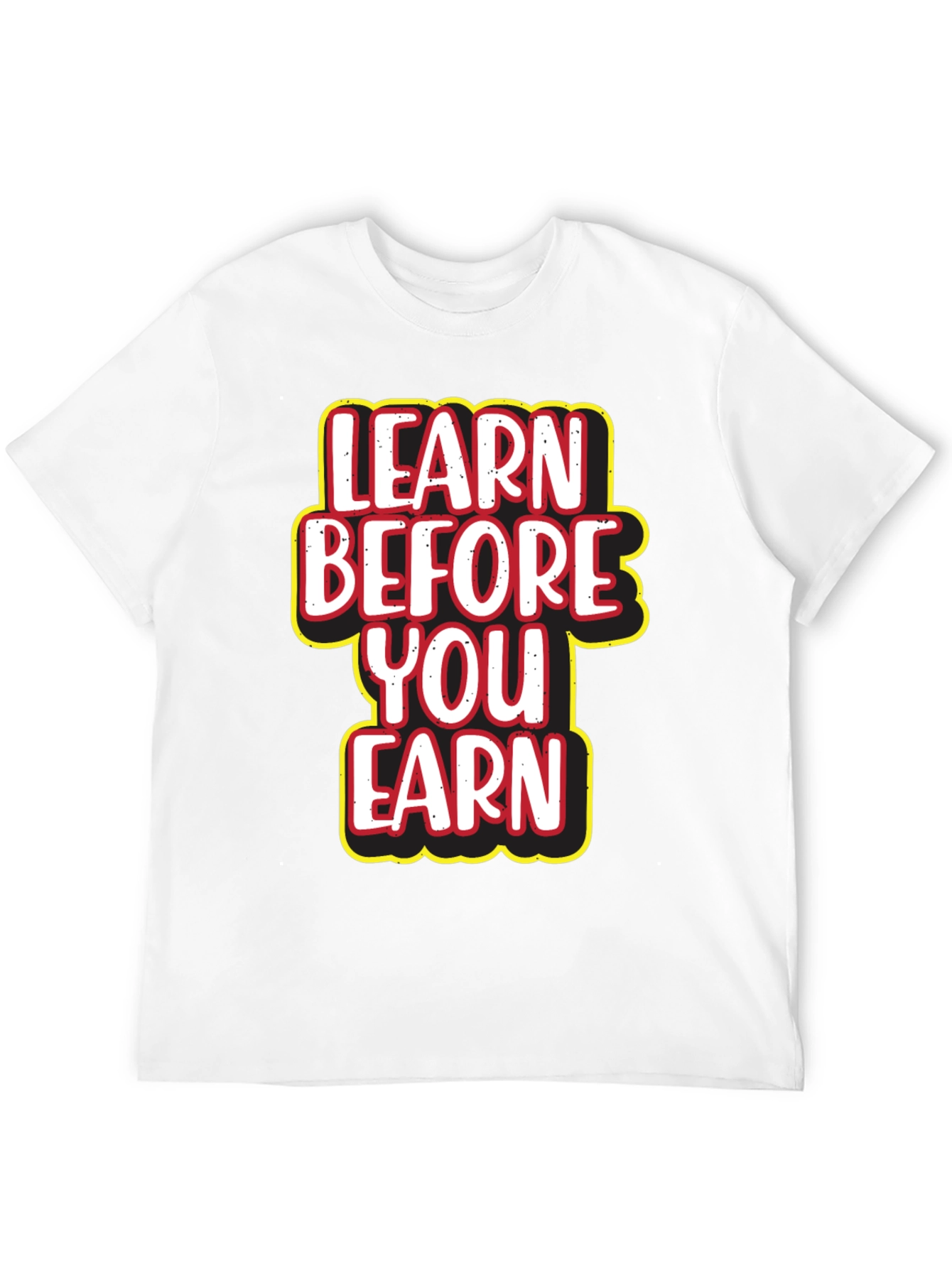 Learn Before You Earn Graphic Tee