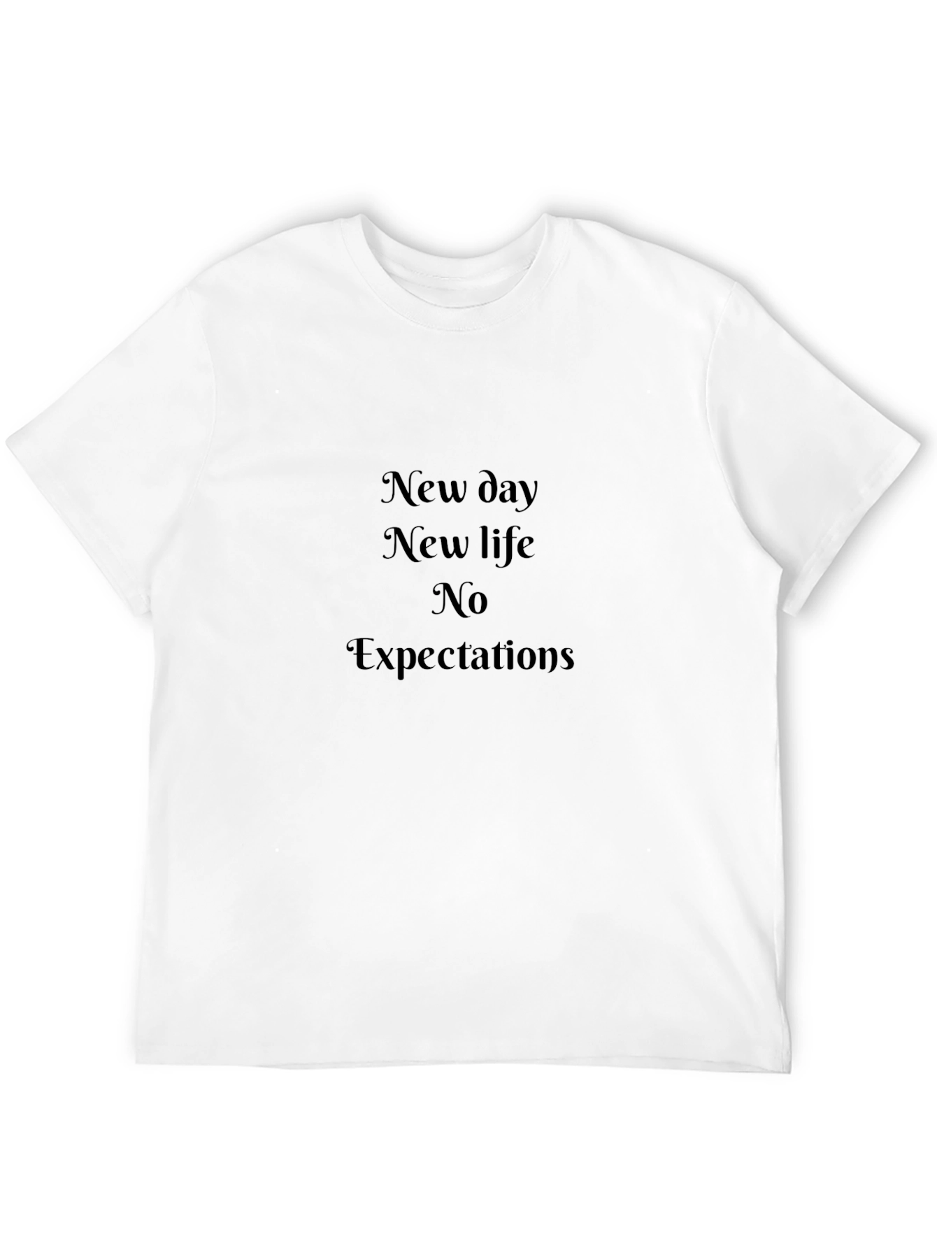 Inspirational Black T-Shirt: New Day New Life No Expectations
