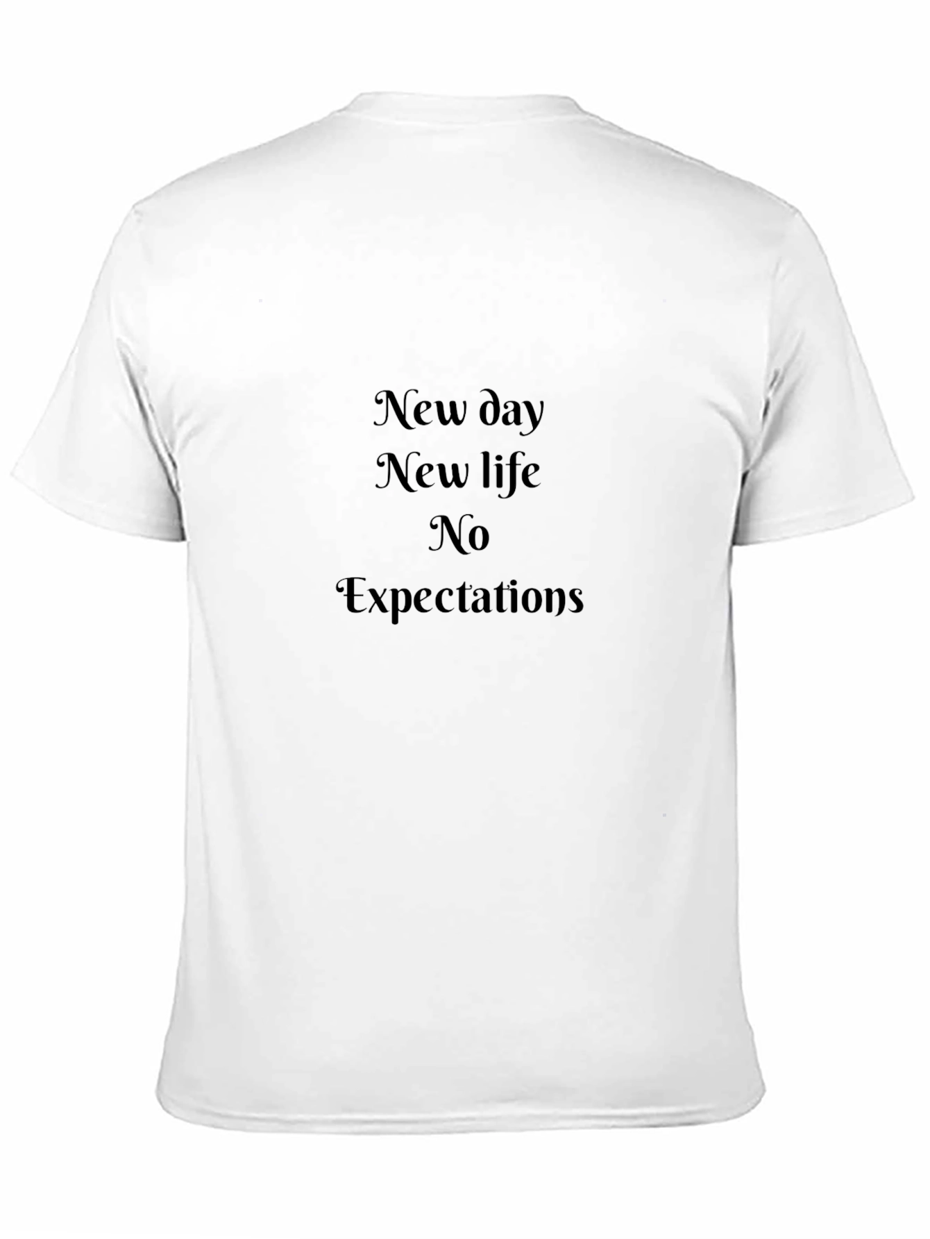 Inspirational Black T-Shirt: New Day New Life No Expectations